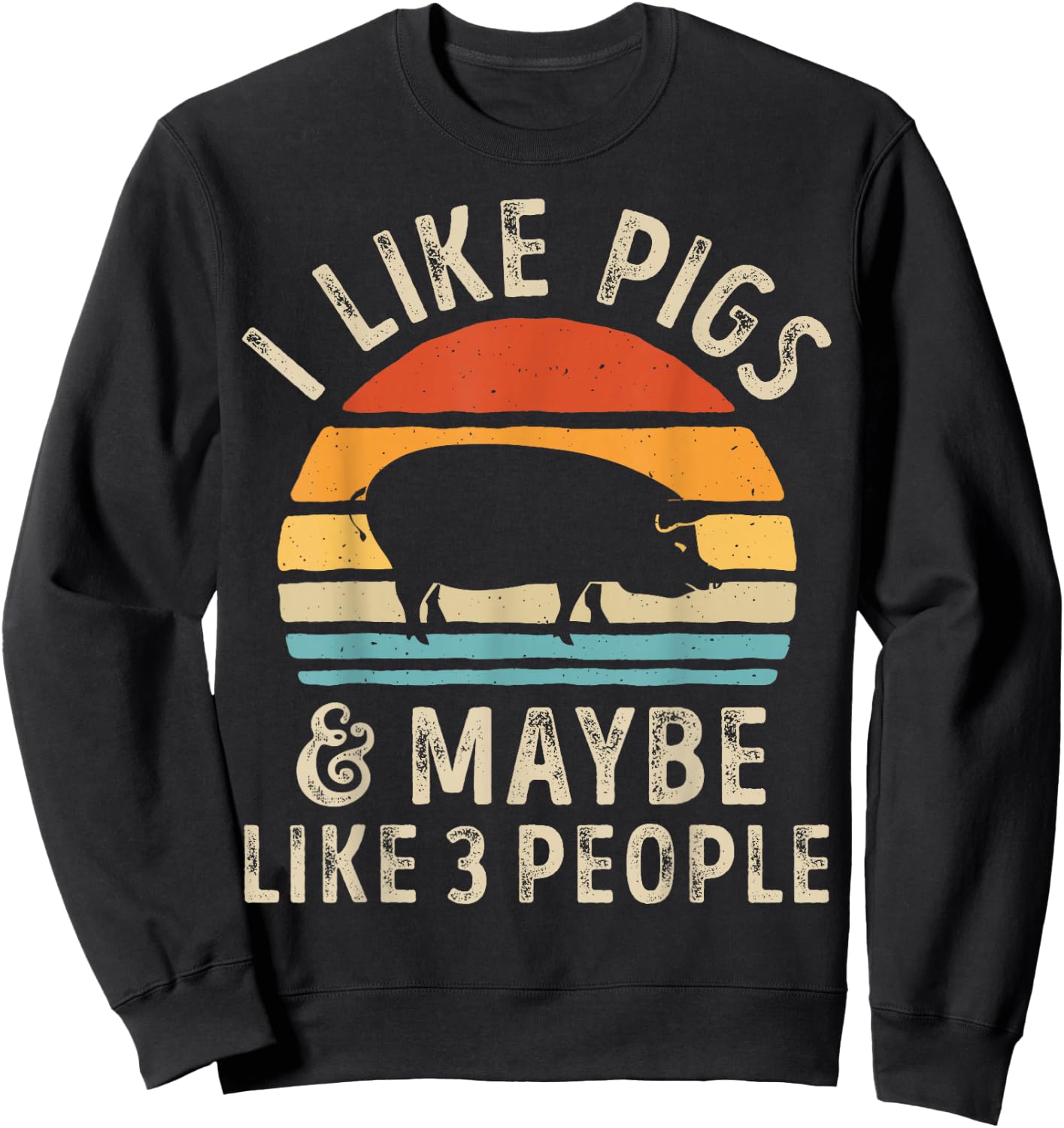 I Like Pigs And Maybe Like 3 People Pig Lover Farmer Retro Sweatshirt - Sweatshirt | Black