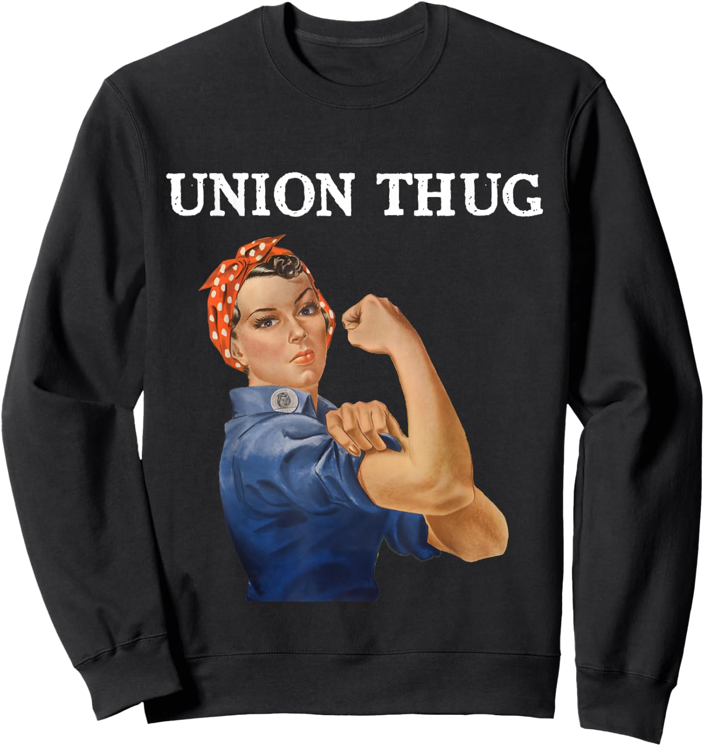 Union Thug Rosie Teacher Nurse Public Service Sweatshirt - Sweatshirt | Black