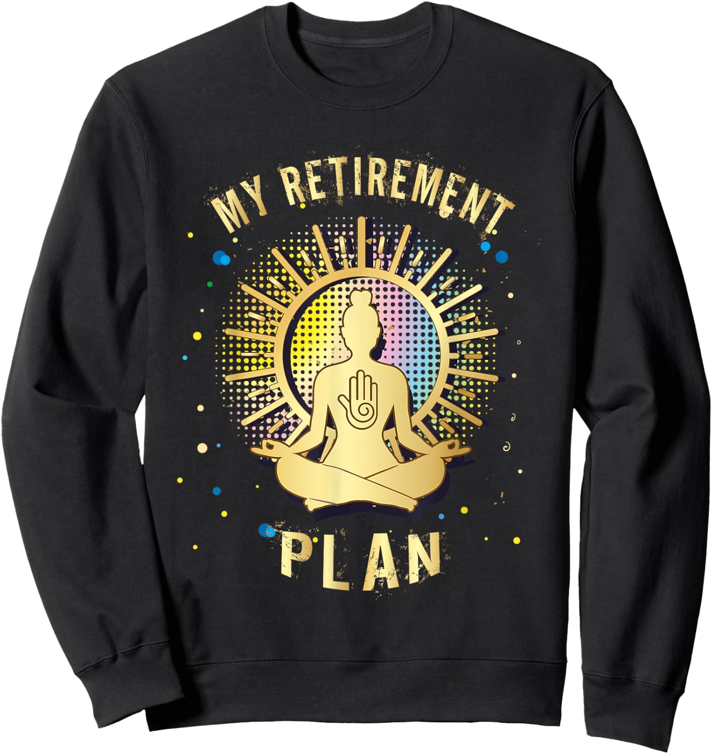 Gift My Retirement Plan yoga and relax Sweatshirt - Sweatshirt | Black