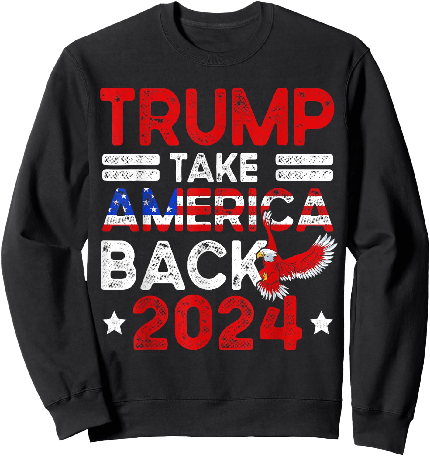 Trump 2024 Take America Back American Flag Trump 4th Of July Sweatshirt - Sweatshirt | Black