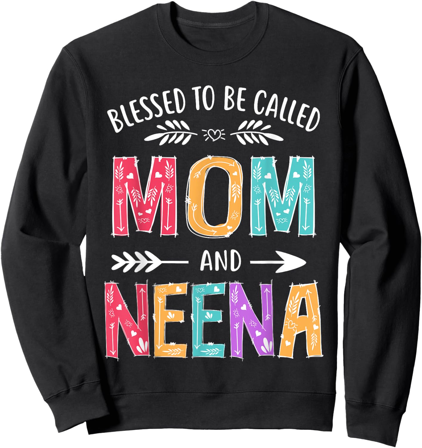 Blessed To Be Called Mom and Neena Funny Mothers Day Sweatshirt - Sweatshirt | Black