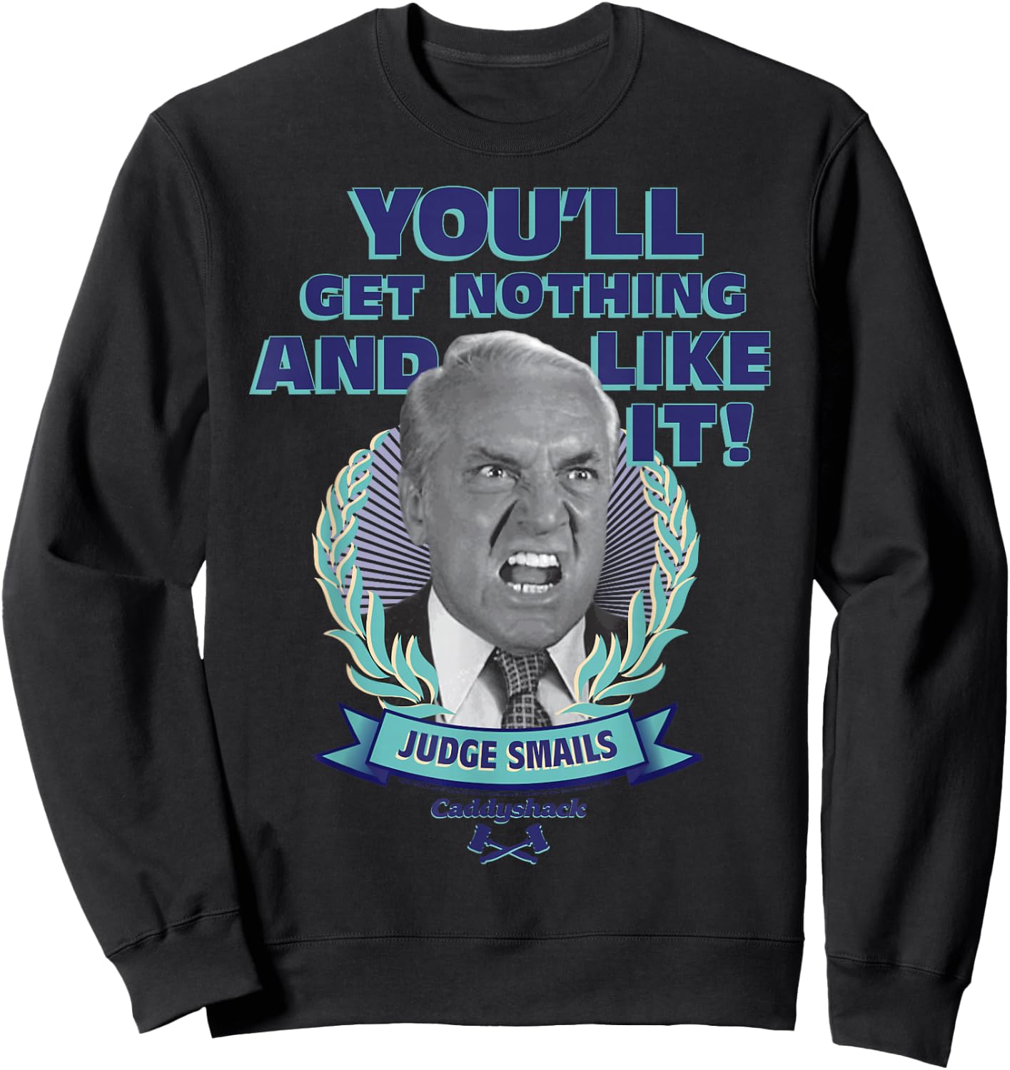 Caddyshack You'll Get Nothing and Like It Small Sweatshirt - Sweatshirt | Black