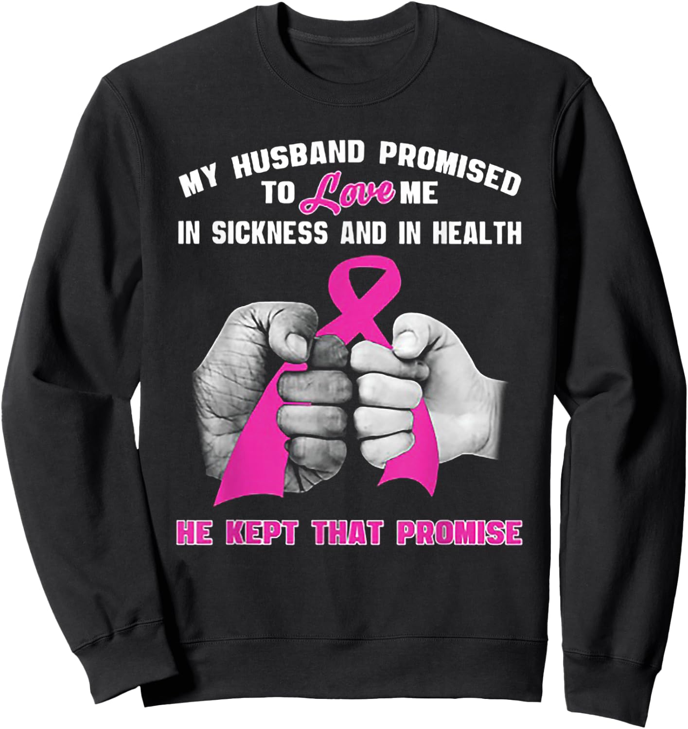 My Husband Promised To Love Me In Sickness Sweatshirt - Sweatshirt | Black