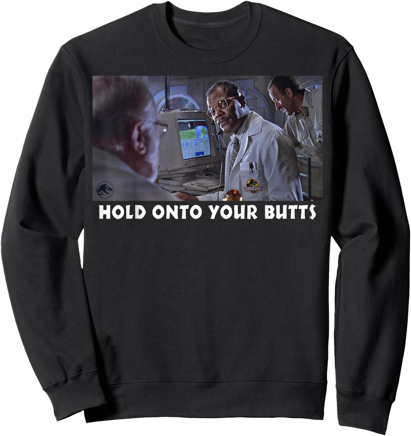 Jurassic Park Hold On To Your Butts Sweatshirt - Sweatshirt | Black