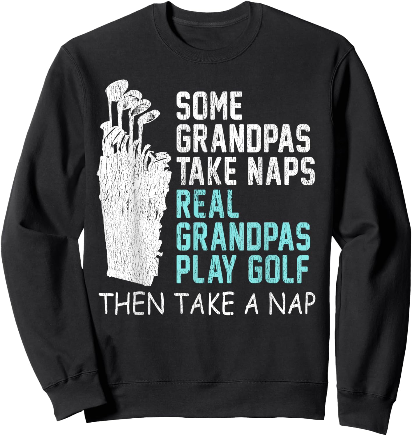 Real Grandpas Play Golf Then Take A Nap Grandpa Gift Sweatshirt - Sweatshirt | Black