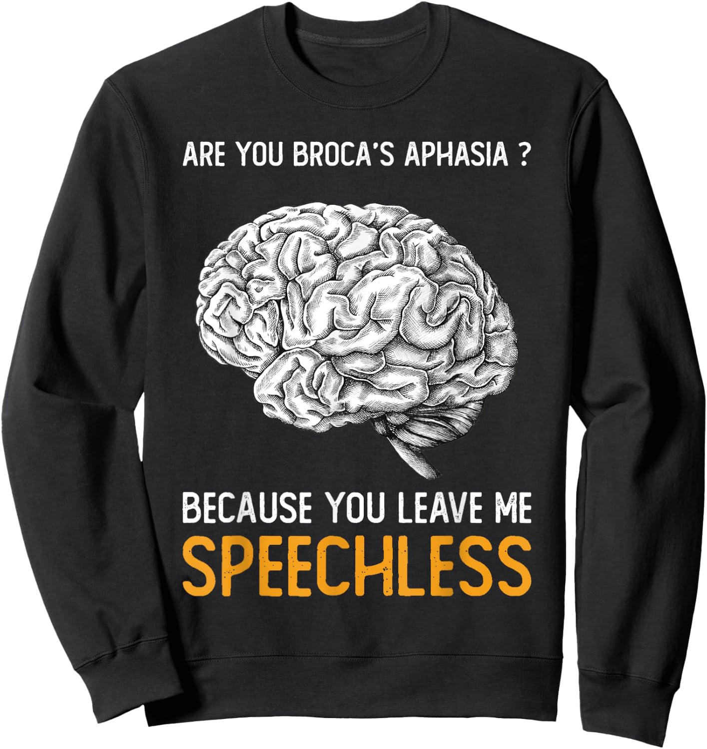 Are you Broca's Aphasia? | Funny Psychology Gift Sweatshirt - Sweatshirt | Black