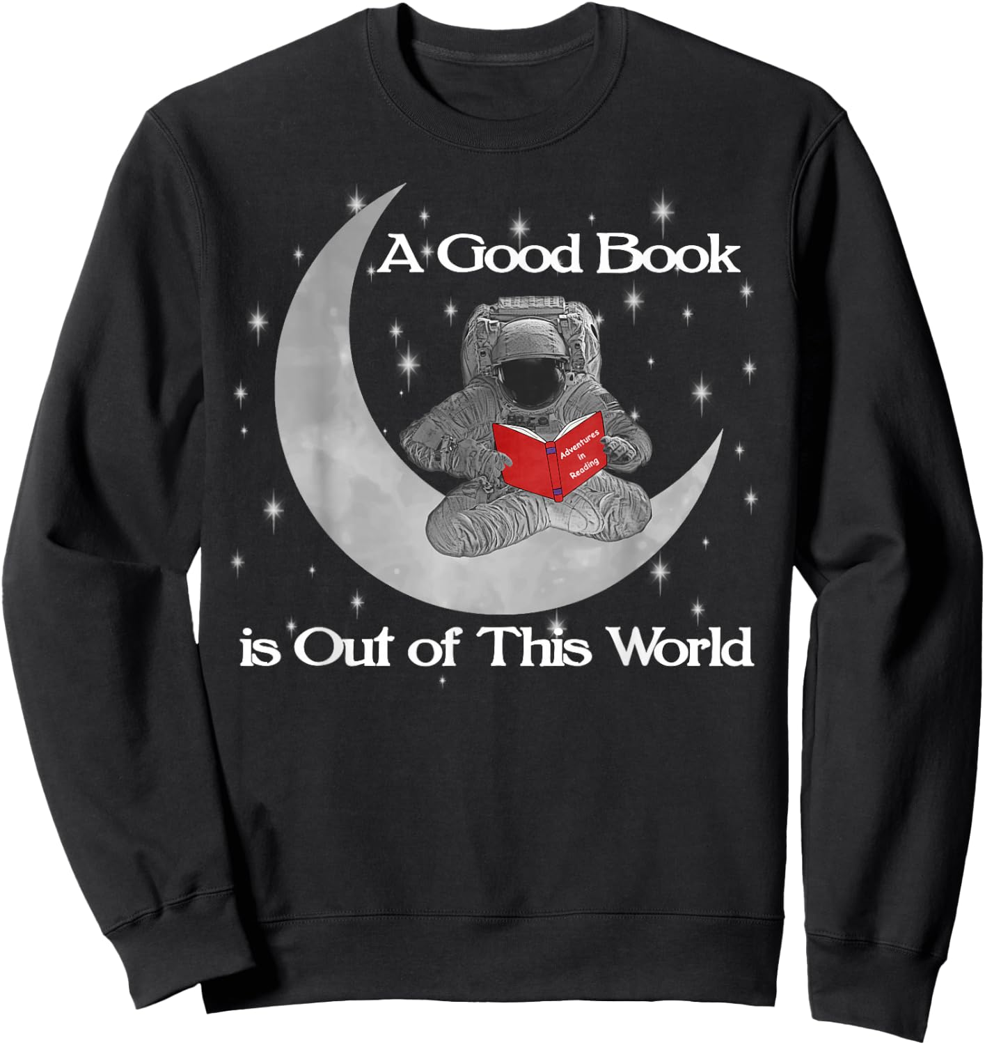 Reading Teacher Read Books Astronaut Out Of World Stars Sweatshirt - Sweatshirt | Black