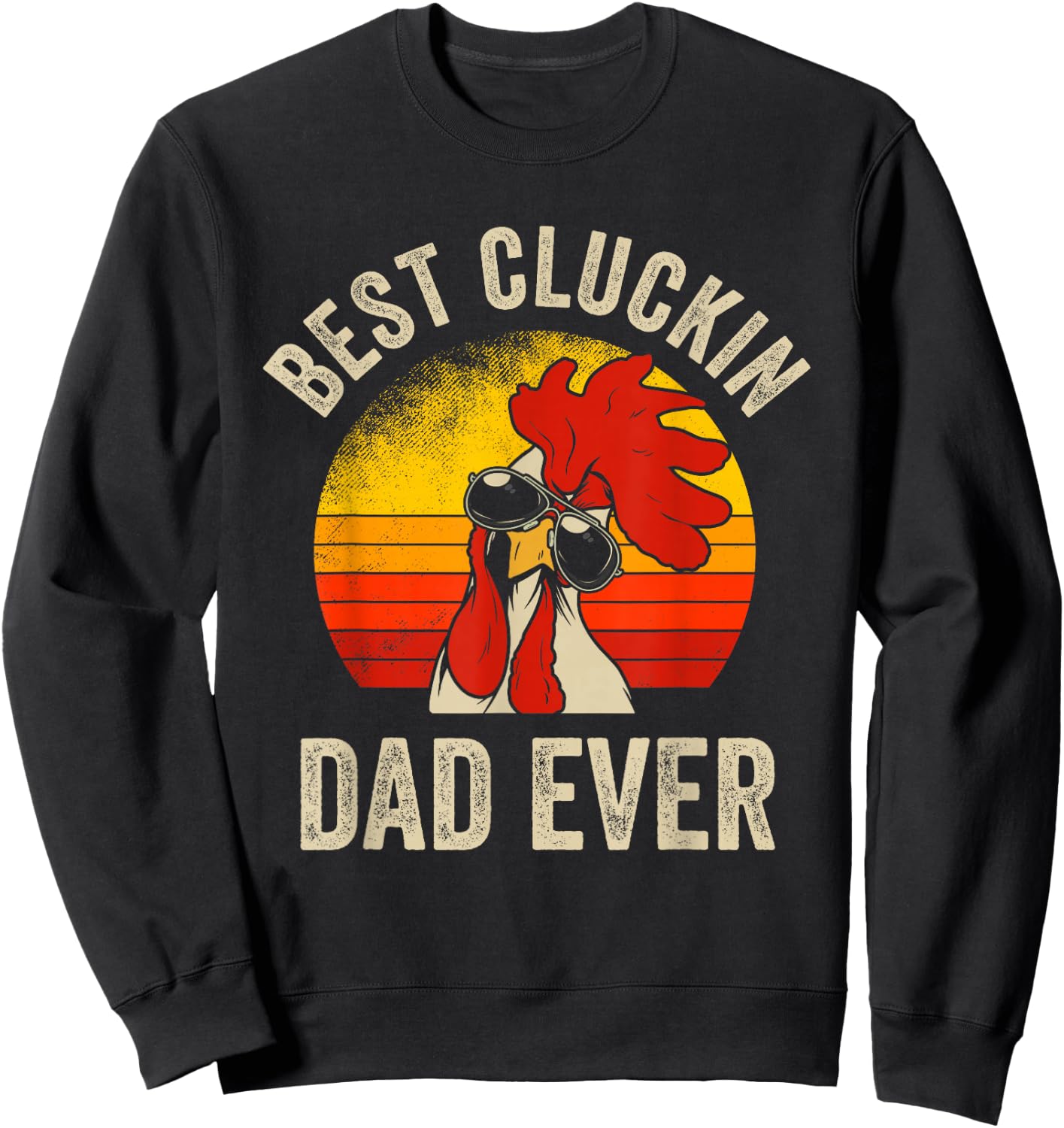 Vintage Chicken Dad Best Cluckin Dad Ever Proud Daddy Farmer Sweatshirt - Sweatshirt | Black