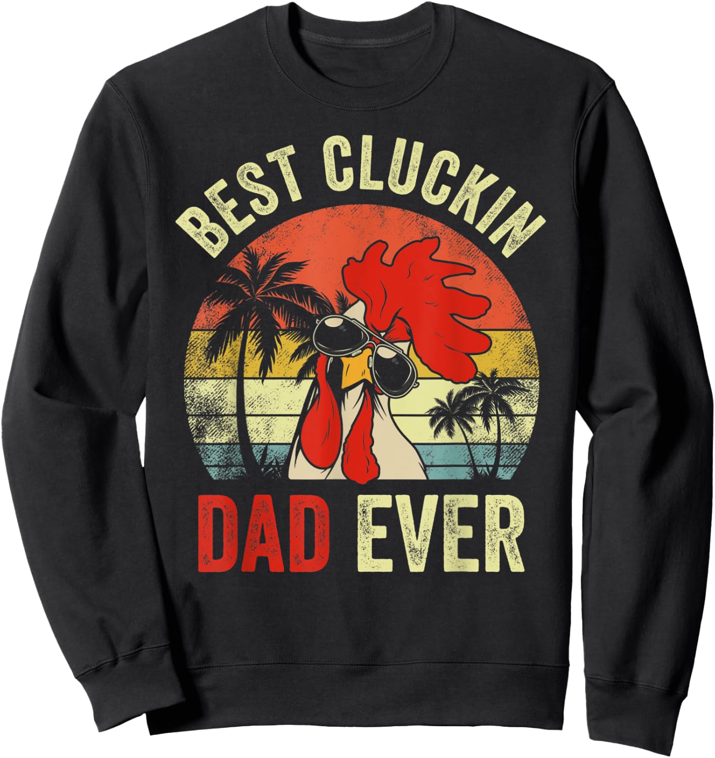Vintage Chicken Dad Best Cluckin Dad Ever Proud Daddy Farmer Sweatshirt - Sweatshirt | Black