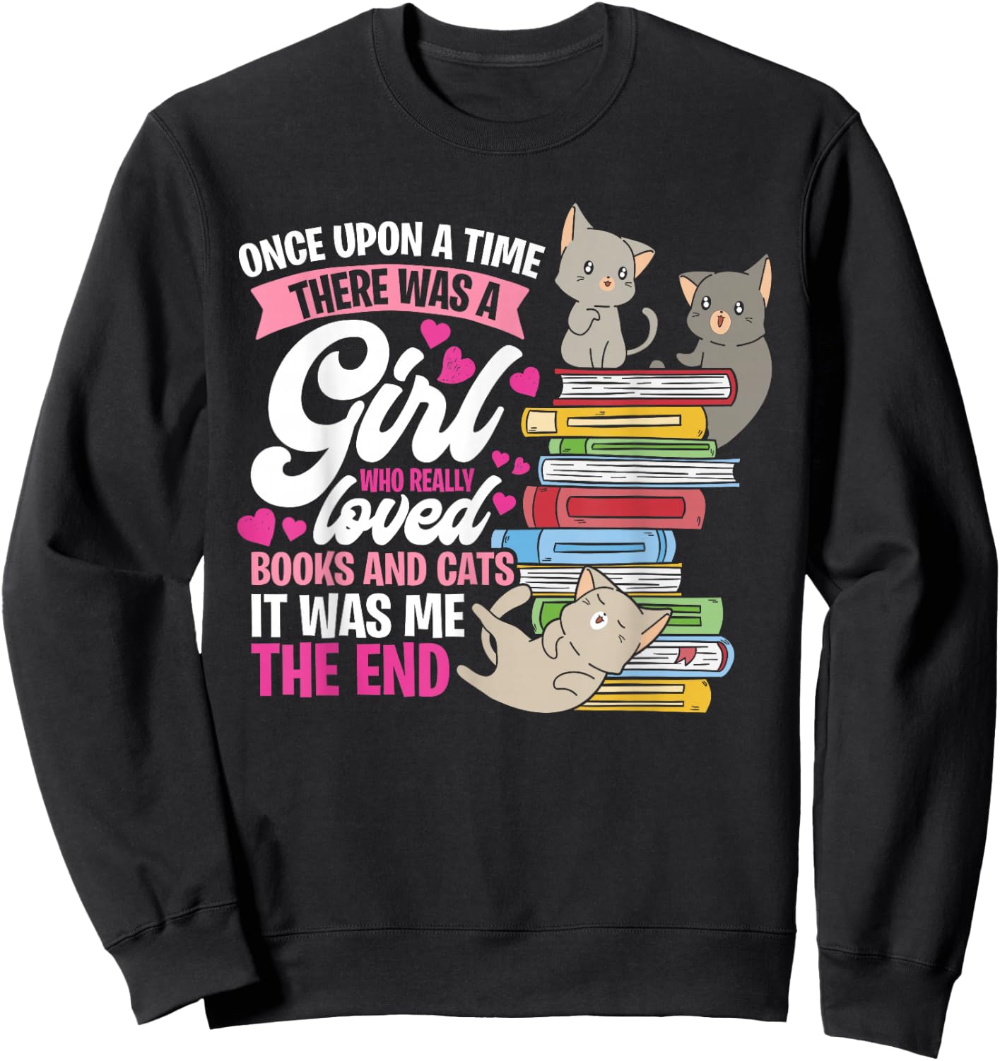 Once Upon A Time There Was A Girl Who Loved Books And Cats Sweatshirt - Sweatshirt | Black