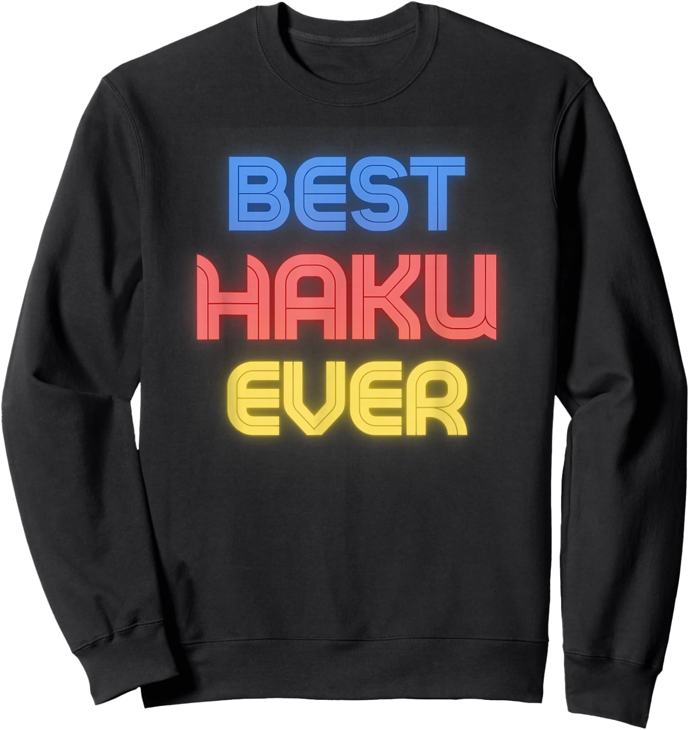 Best Haku Ever - Funny Haku Name Haku Sweatshirt - Sweatshirt | Black