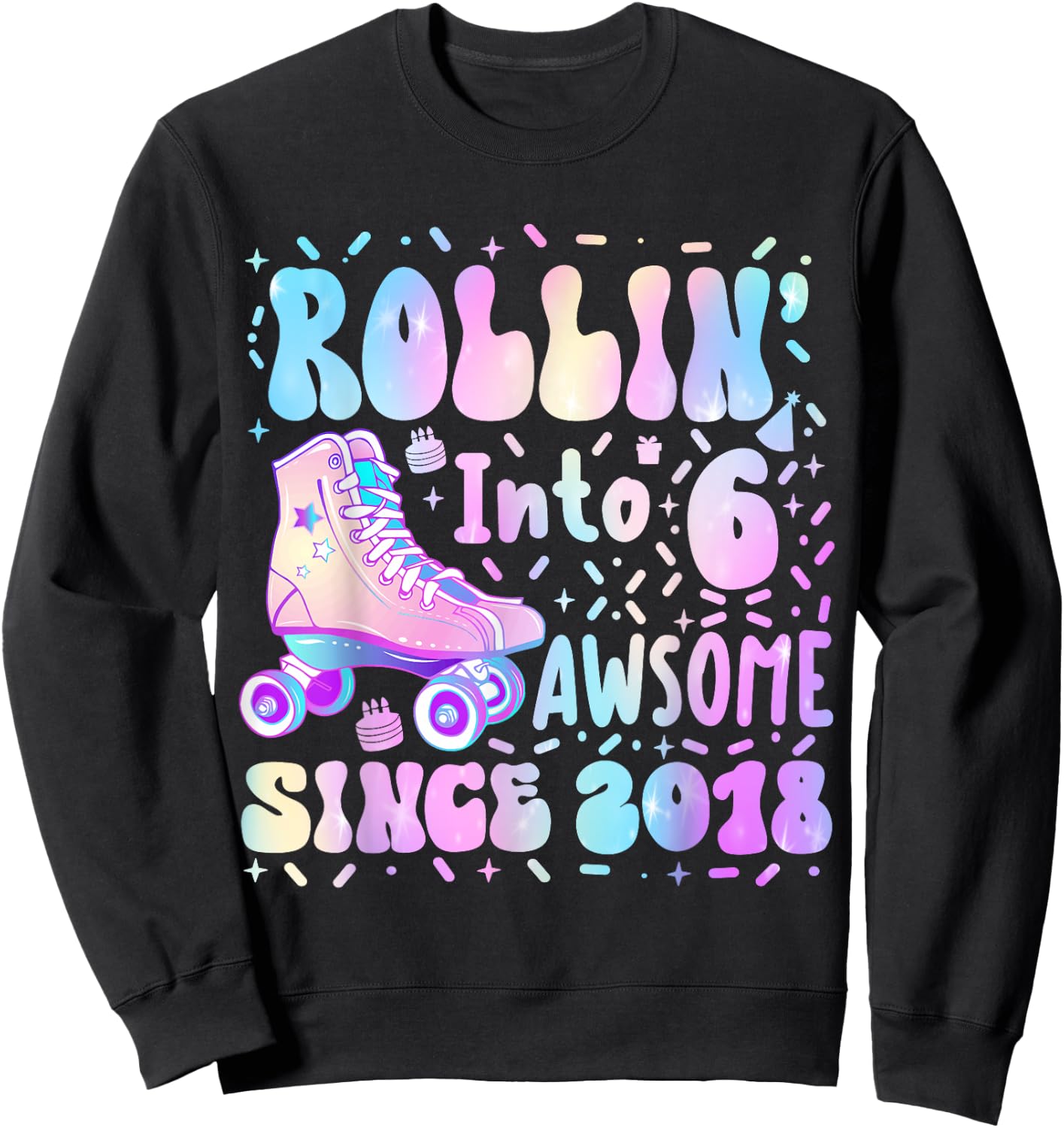 Roller Skate 6th Birthday Rolling Into 6 Since 2018 Girl Boy Sweatshirt - Sweatshirt | Black