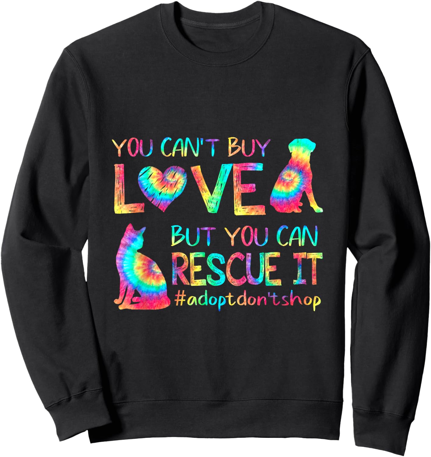 You Can't Buy Love But You Can Rescue It Adopt Don't Shop Sweatshirt - Sweatshirt | Black