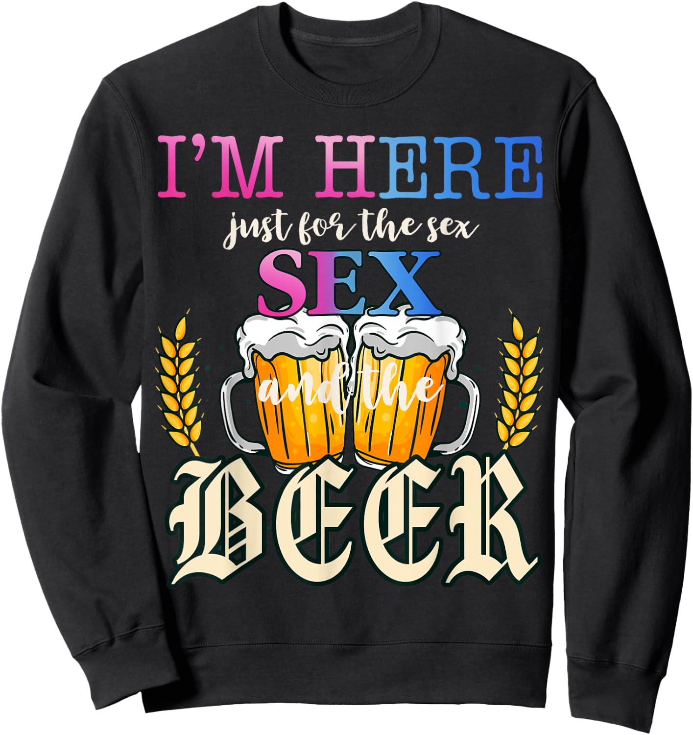 I'm Here Just For The Sex and The Beer Gender Reveal Party Sweatshirt - Sweatshirt | Black