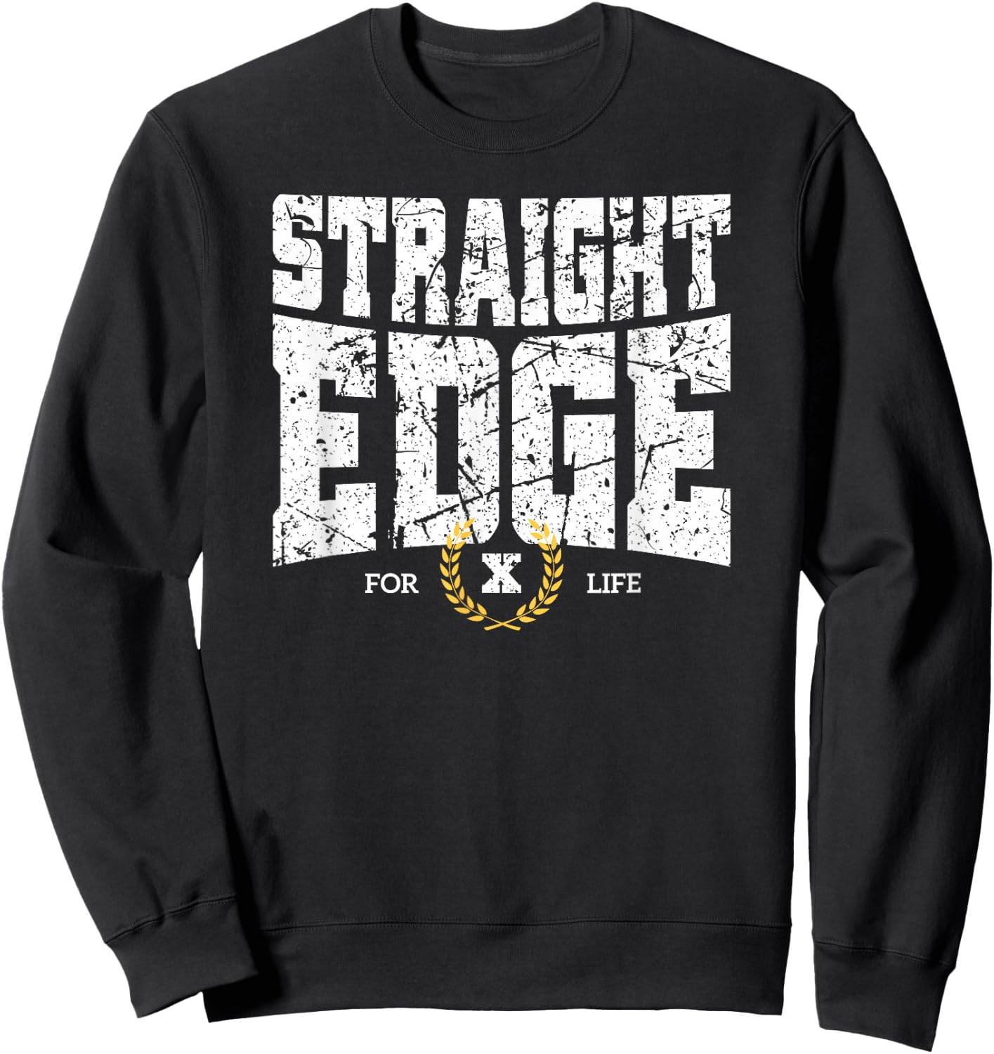 Straight Edge Saying Quote For Straight Edger Lifestyle XXX Sweatshirt - Sweatshirt | Black
