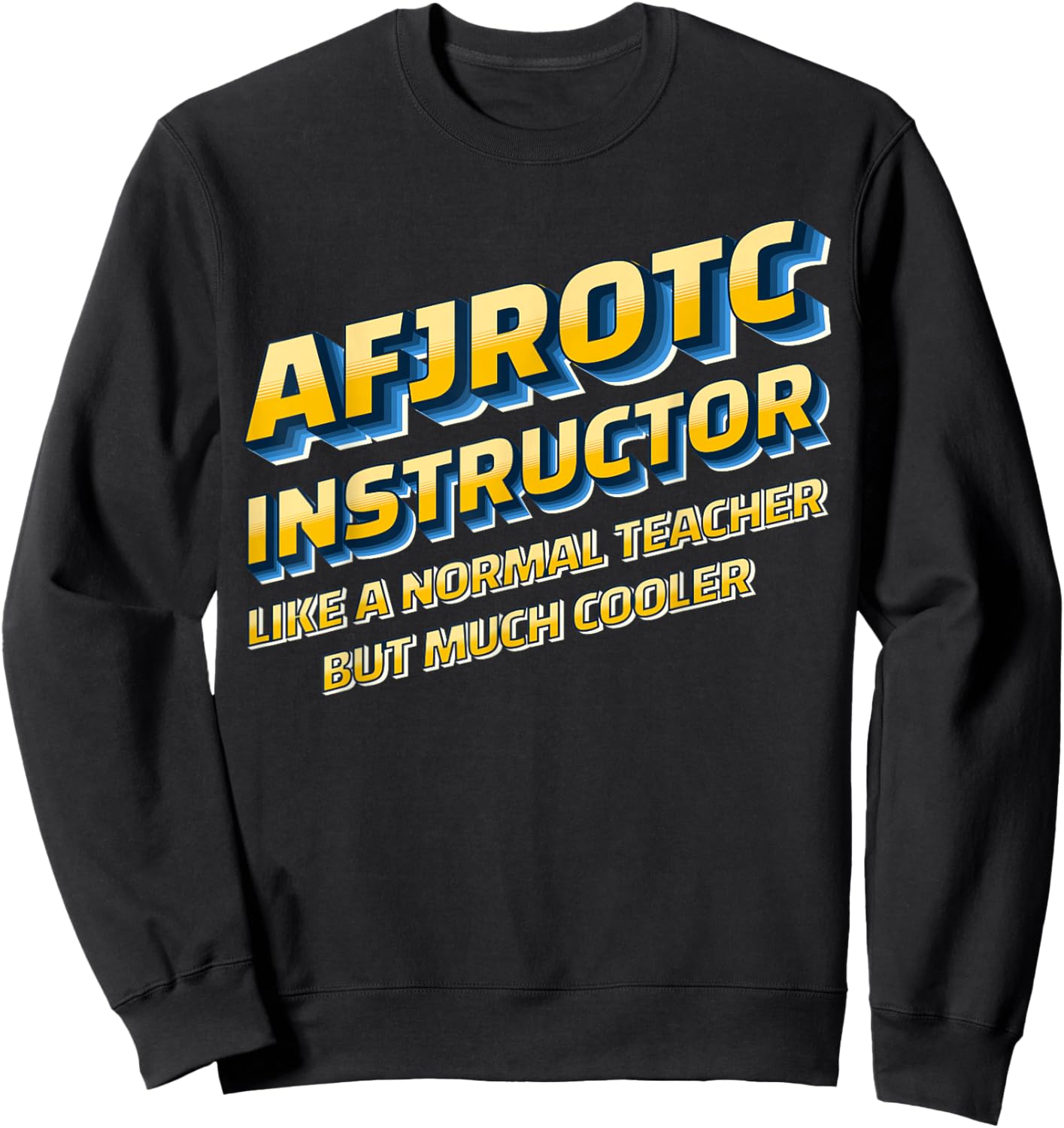 AFJROTC Instructor AFJROTC Educator Veteran AFJROTC Teacher Sweatshirt - Sweatshirt | Black