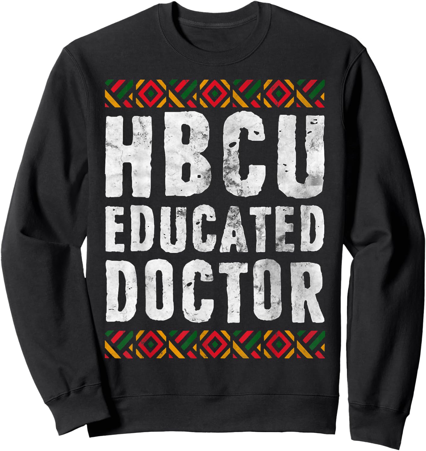 HBCU Educated Doctor Shirt Historical Black College Alumni Sweatshirt - Sweatshirt | Black