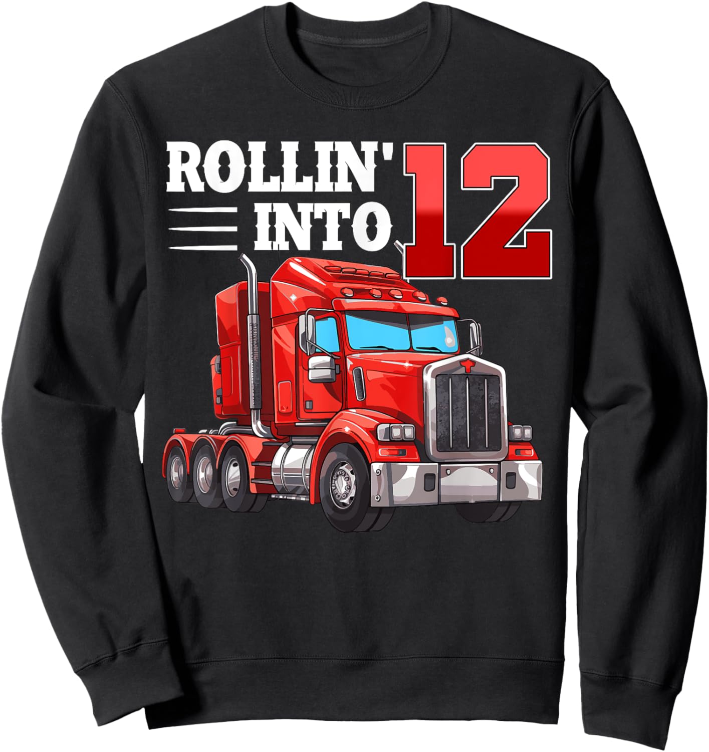 Rollin Into 12 Semi-Trailer Truck 12th Bday 12 Years Old Sweatshirt - Sweatshirt | Black