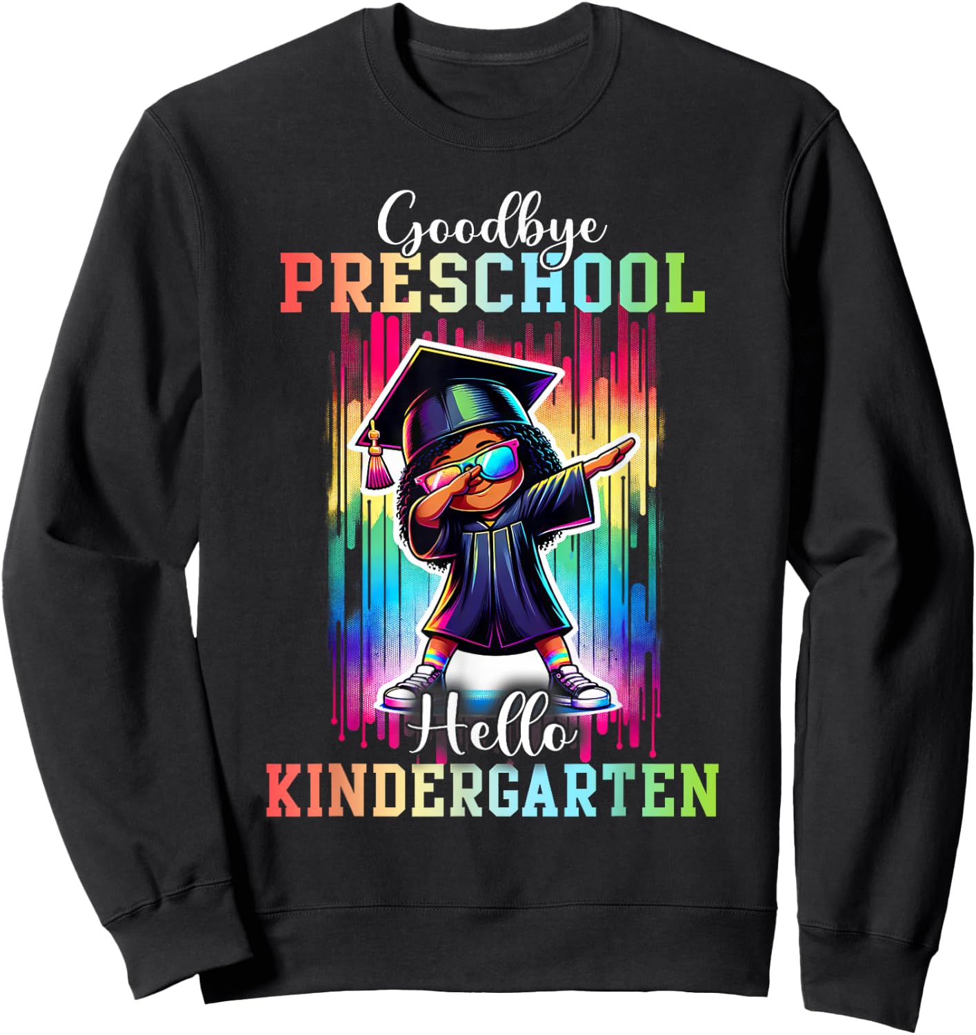 Goodbye Preschool Hello Kindergarten Graduate Black Girl Dab Sweatshirt - Sweatshirt | Black