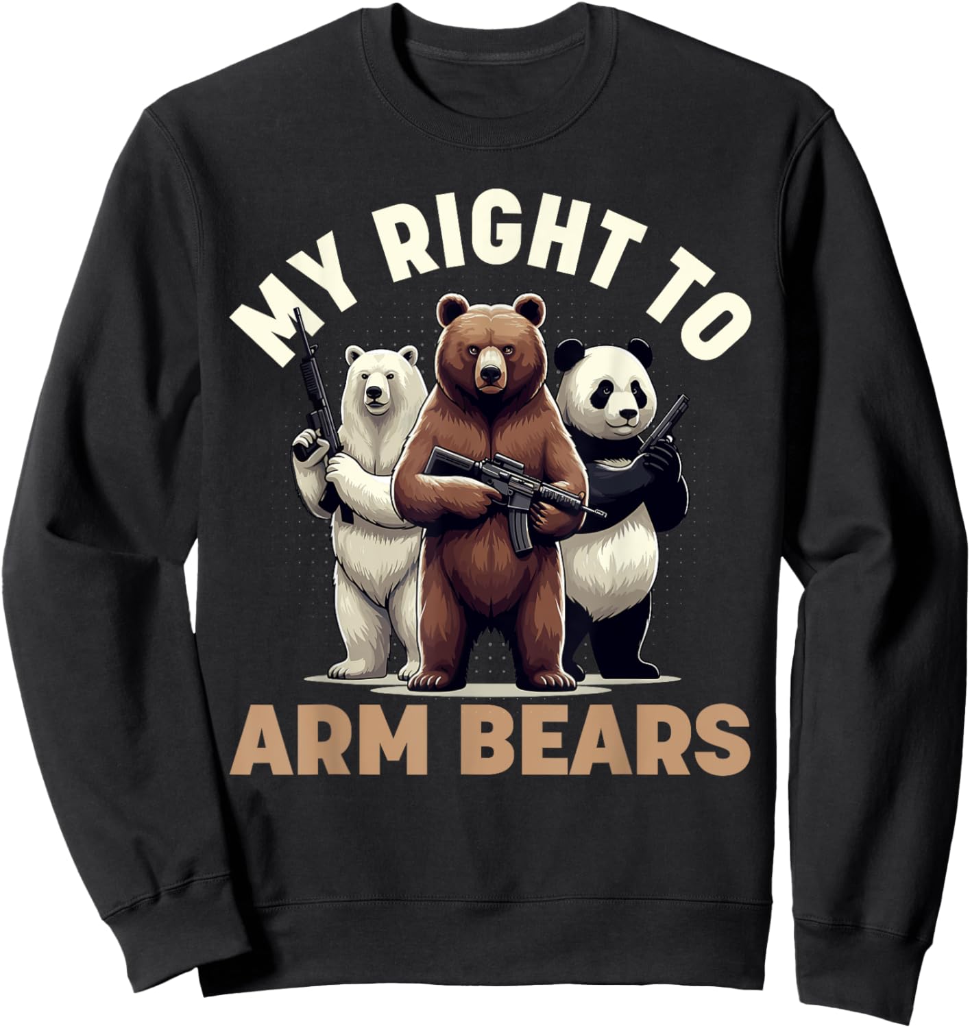 My Right to Arm Bears Funny Graphic Meme Polar Grizzly Panda Sweatshirt - Sweatshirt | Black