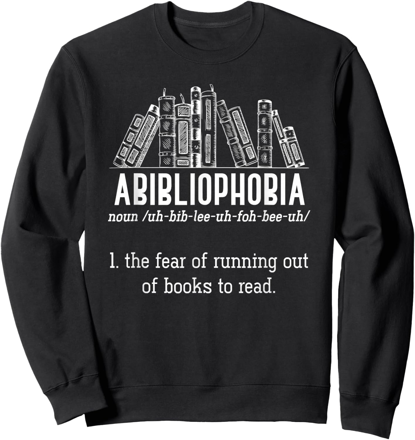 The Fear Of Running Out Of Books To Read Book Reading Sweatshirt - Sweatshirt | Black