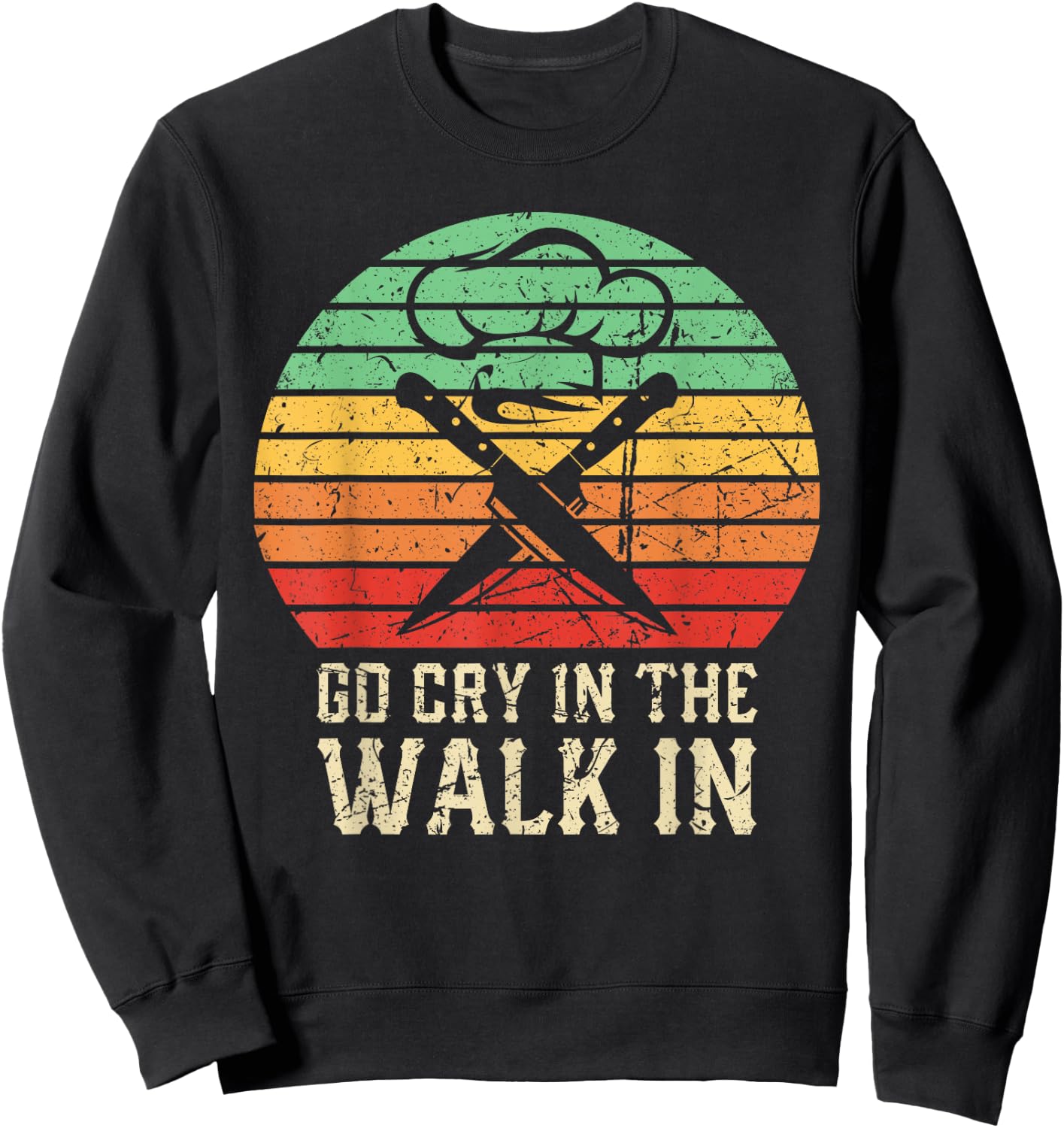Go Cry In The Walk In Funny Retro Chef Sweatshirt - Sweatshirt | Black