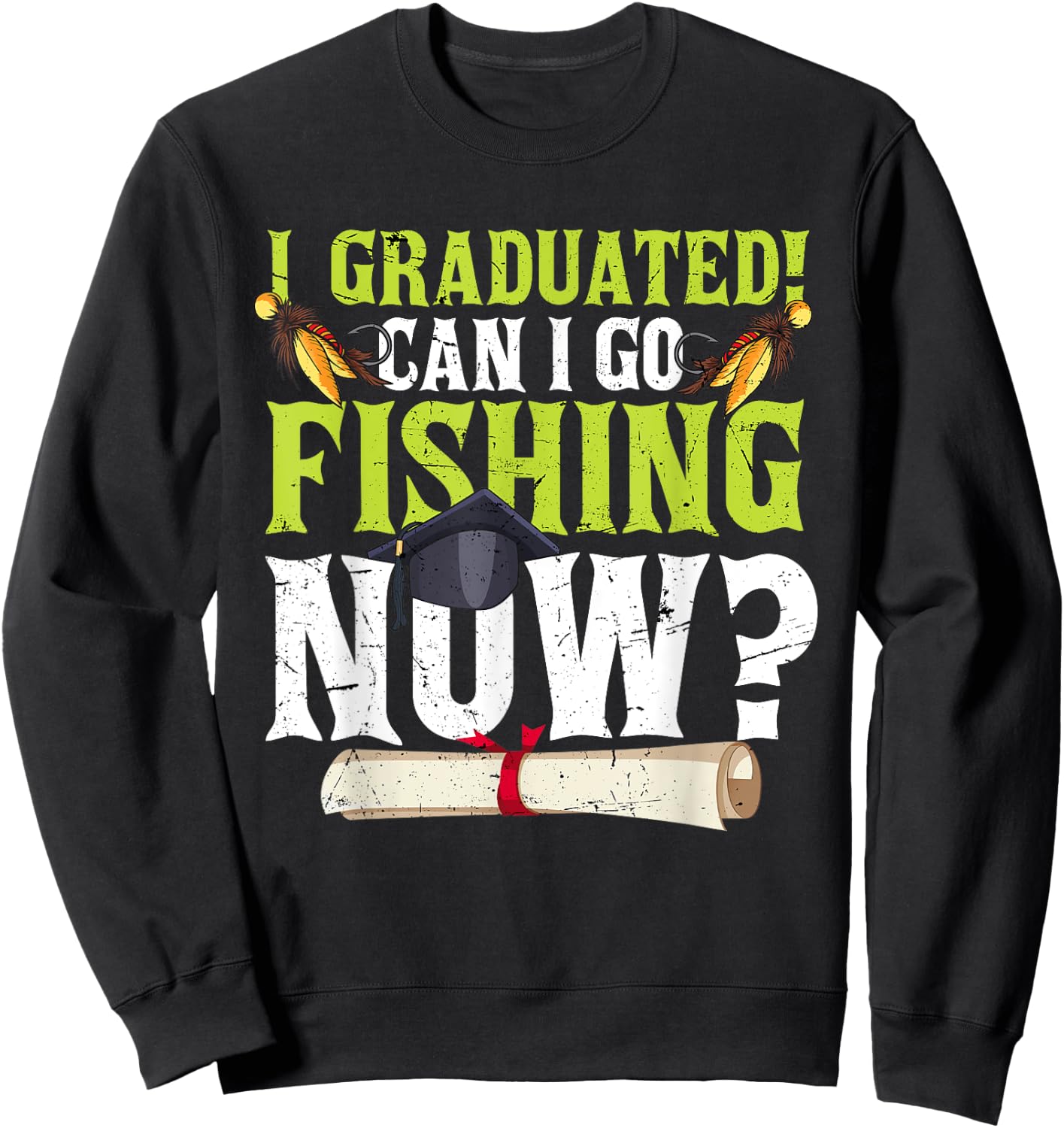 Funny Can I Go Fishing Now Graduation Her Sweatshirt - Sweatshirt | Black