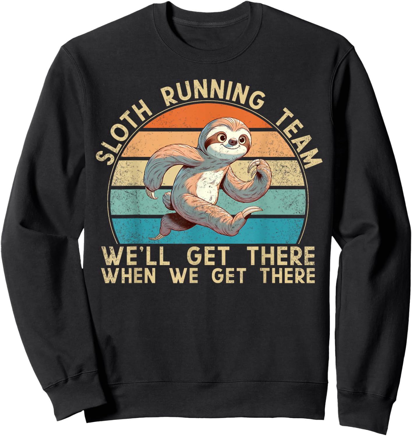 Sloth Running Team We'll Get There When We Get There Runner Sweatshirt - Sweatshirt | Black
