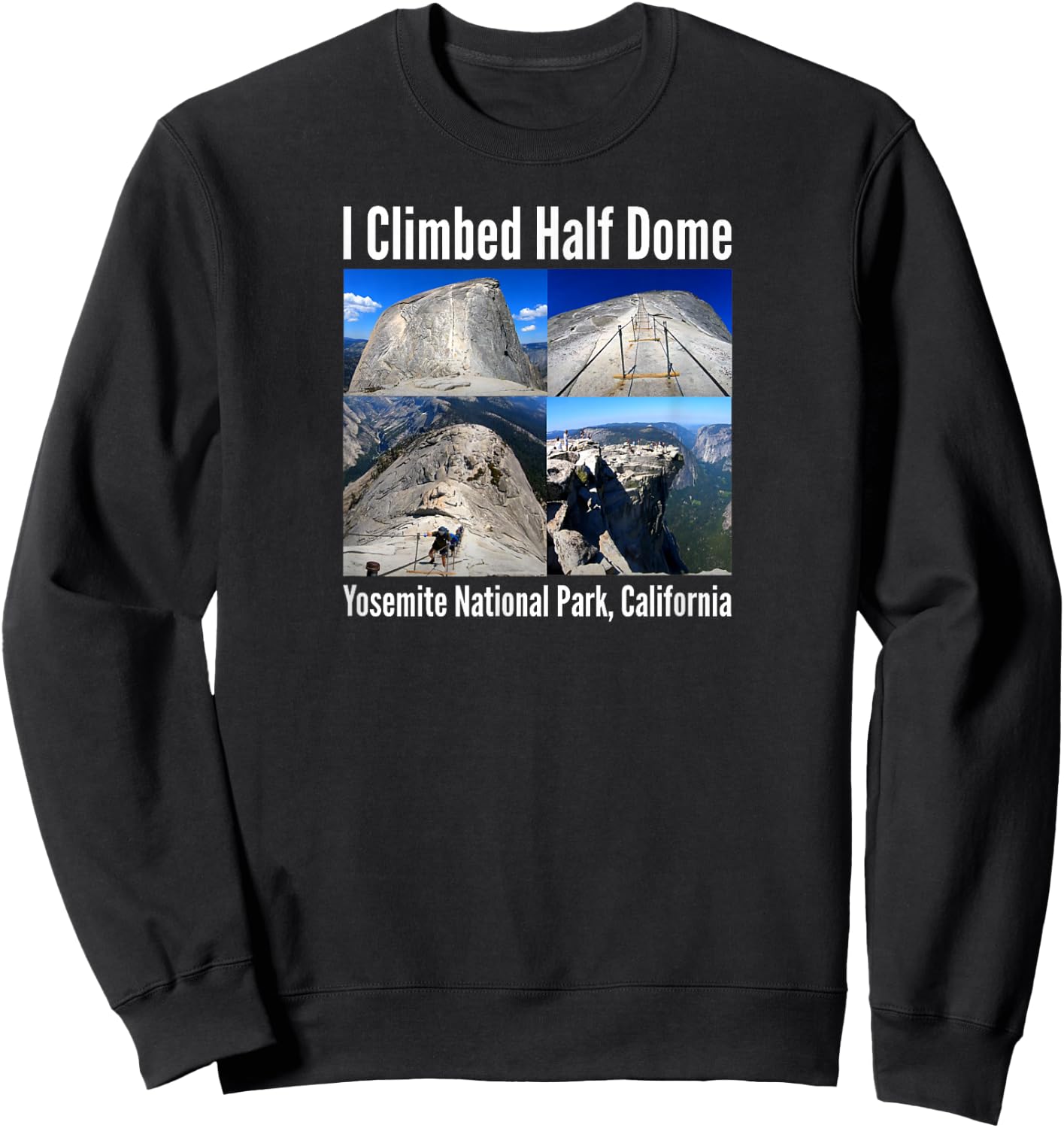 I Climbed Half Dome, Yosemite National Park, California Sweatshirt - Sweatshirt | Black
