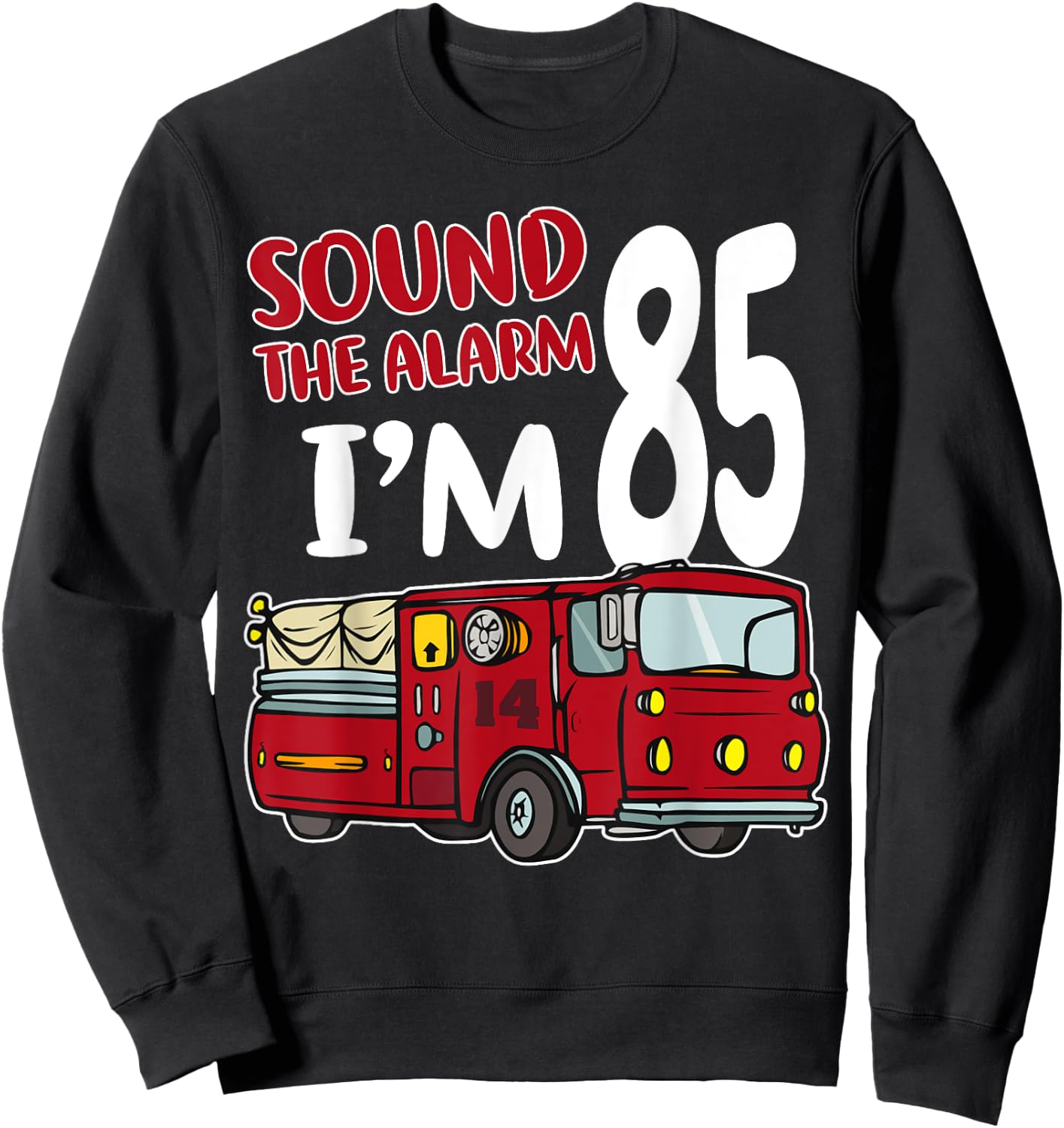 Fire Truck 85th Birthday Fireman Firefighter 85 Year Old Sweatshirt - Sweatshirt | Black