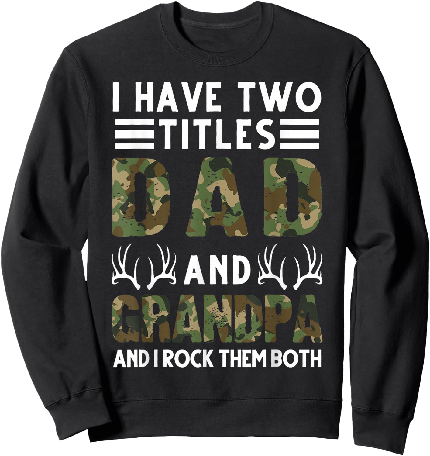 I Have Two Titles Dad and Grandpa Hunting Deer Sweatshirt - Sweatshirt | Black