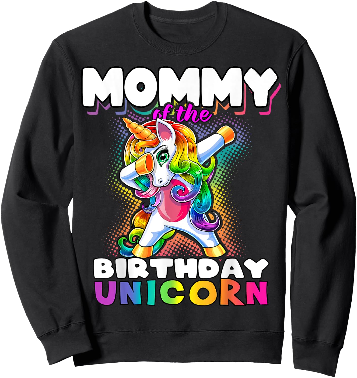 Mommy of the Birthday Unicorn Dabbing Matching Family Sweatshirt - Sweatshirt | Black