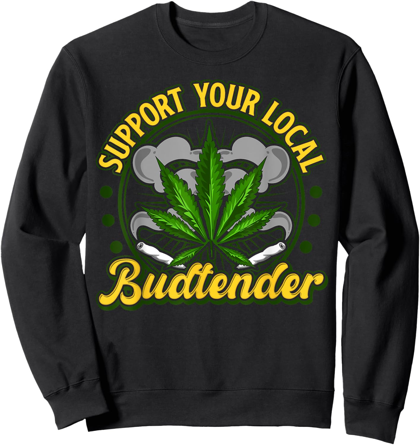 Support Your Local Budtender Weed Shirt Women Gift Sweatshirt - Sweatshirt | Black
