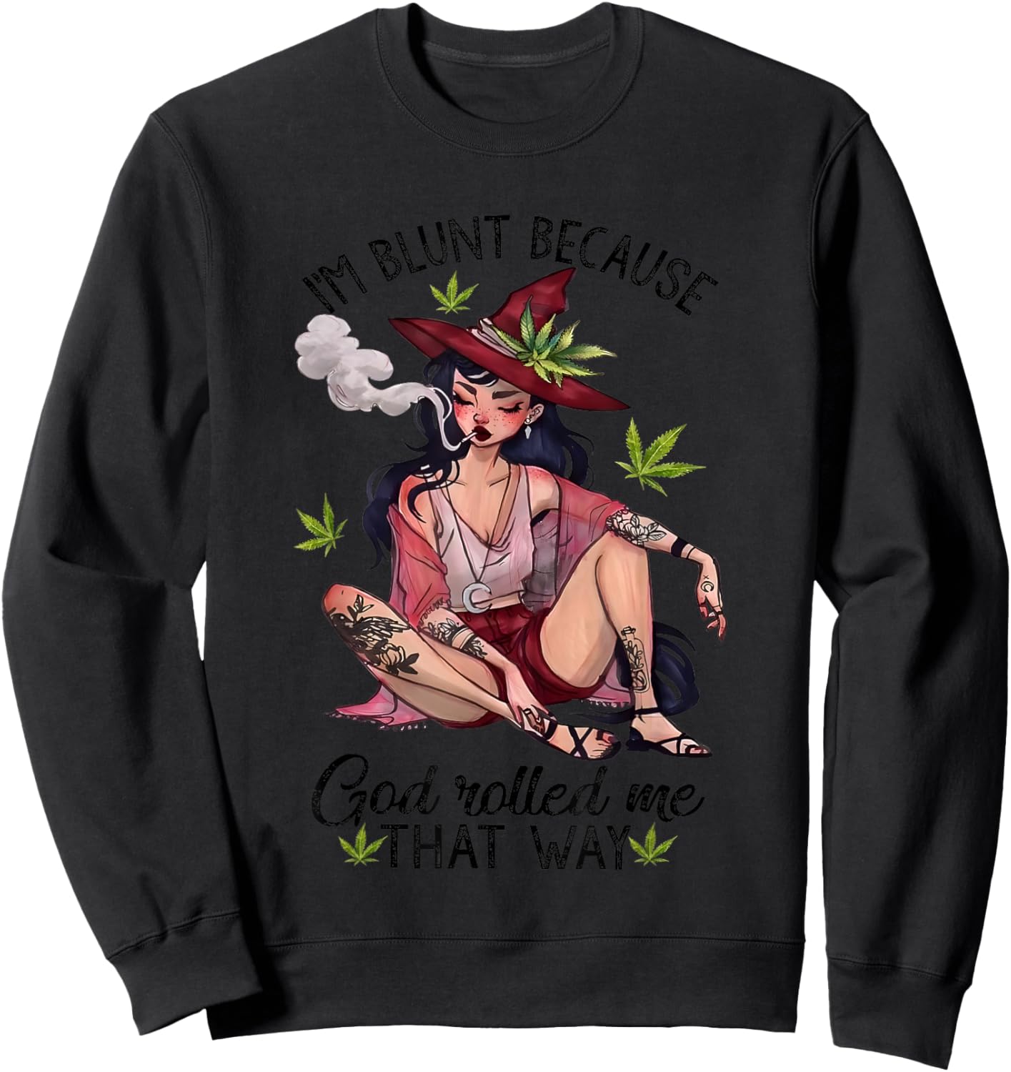 I’m Blunt Because God Rolled Me That Way Girl Enjoy Cannabis Sweatshirt - Sweatshirt | Black