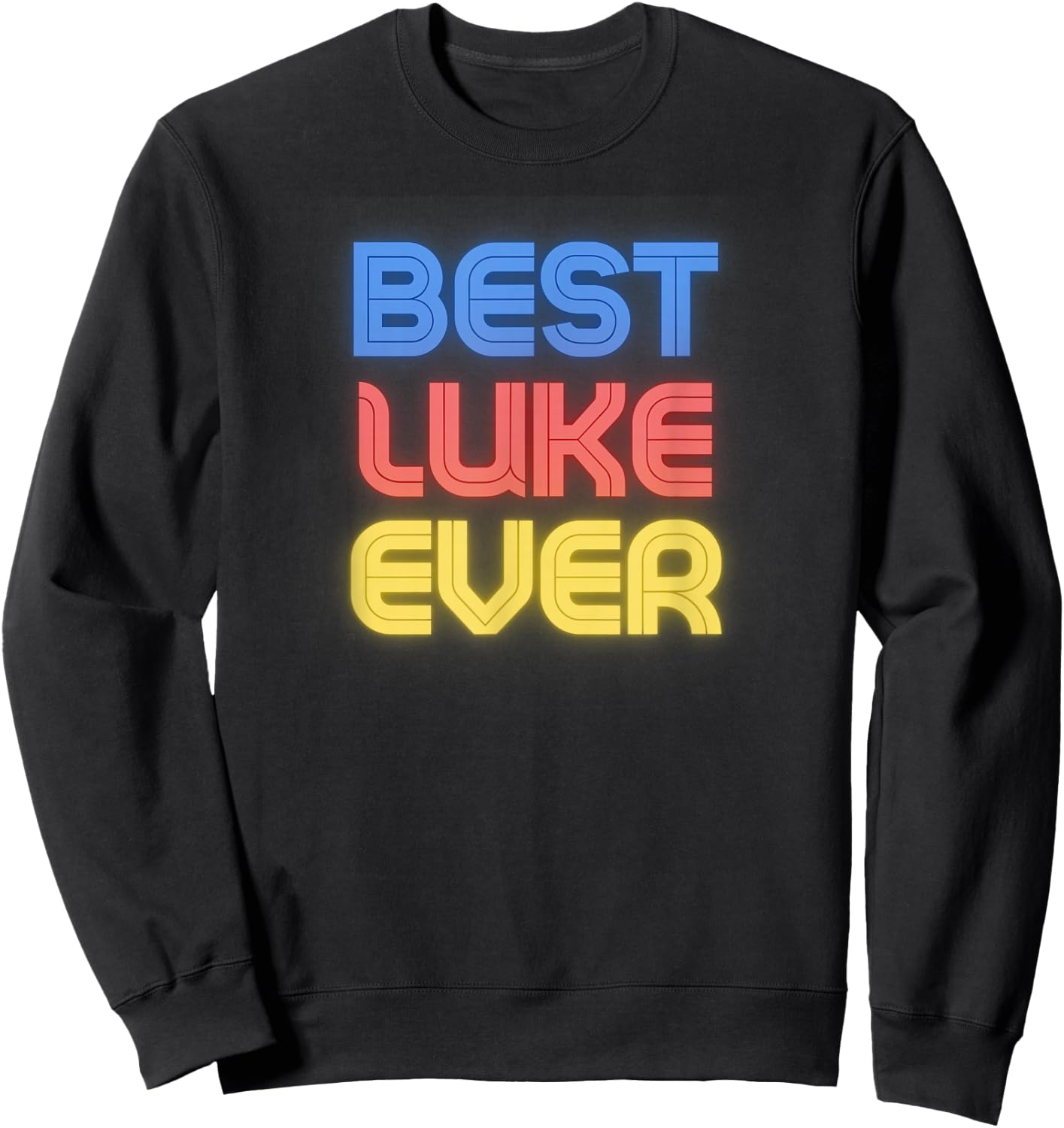 Best Luke Ever - Funny Luke Name Luke Sweatshirt - Sweatshirt | Black