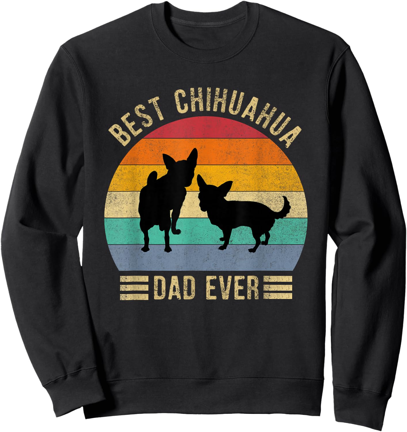 Best Chihuahua Dad Ever Retro Vintage Dog Lover Women Sweatshirt - Sweatshirt | Black