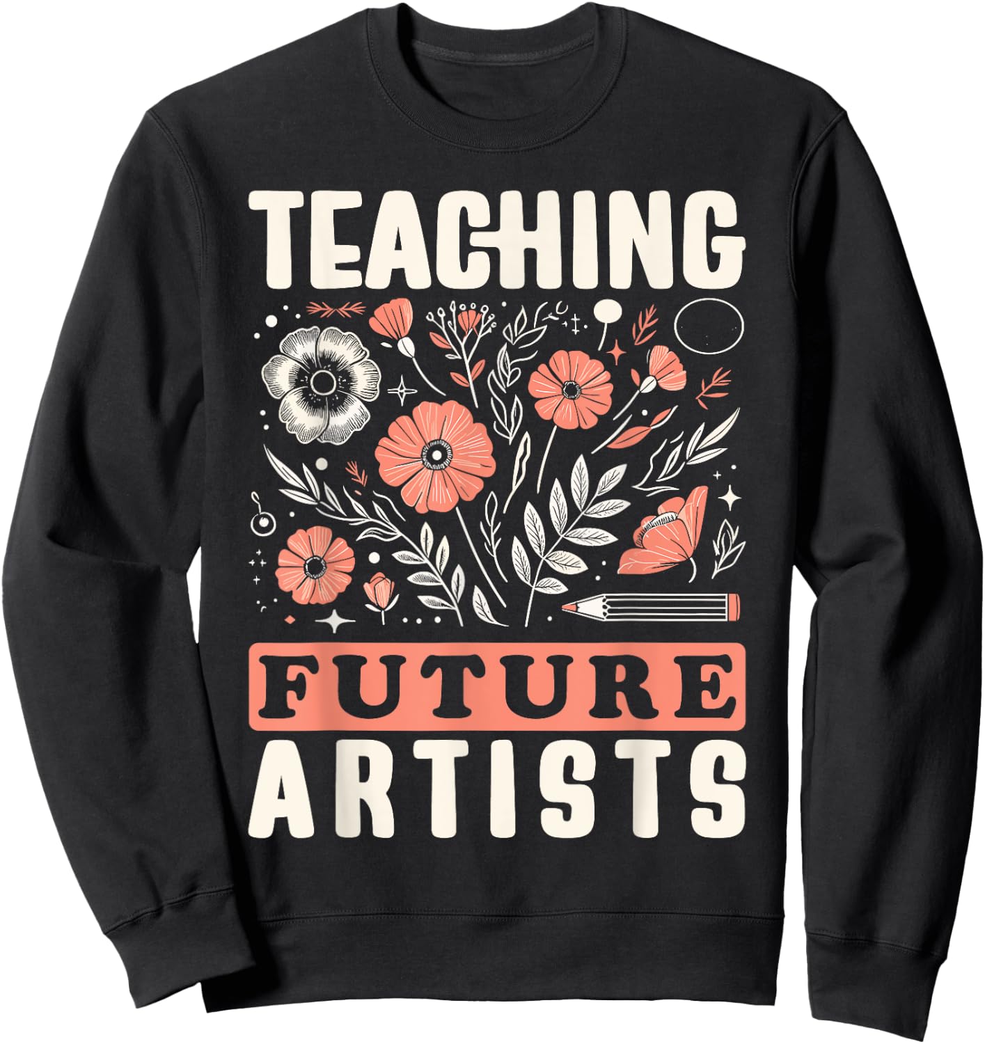 Teaching Future Artists Design for Art Teachers and Lovers Women Girls Kids Sweatshirt - Sweatshirt | Black