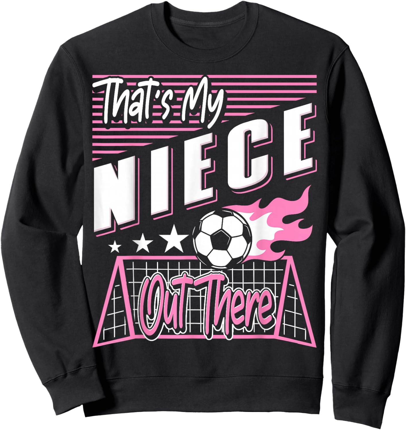 That's My Niece Out There Soccer Aunt Soccer Uncle Sweatshirt - Sweatshirt | Black