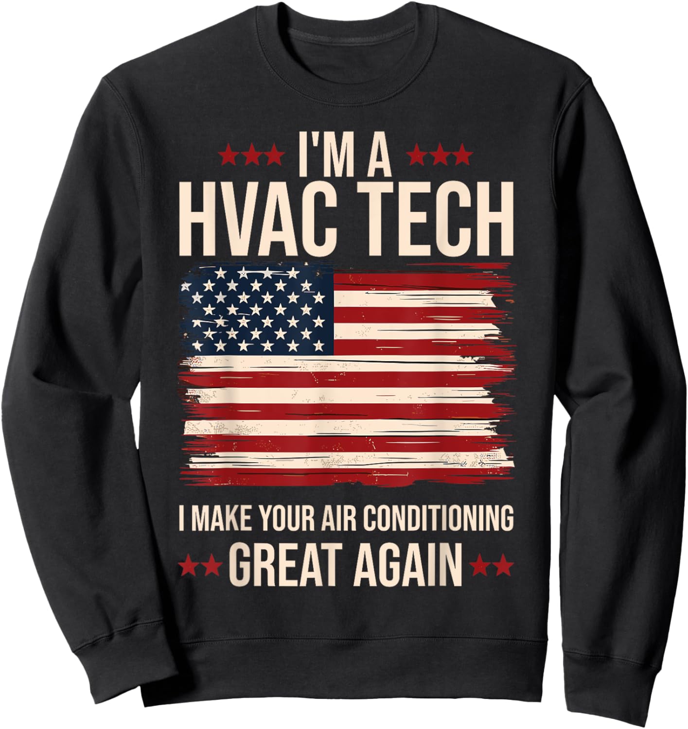 Make your Air Conditioning Great Again Funny HVAC Tech Sweatshirt - Sweatshirt | Black