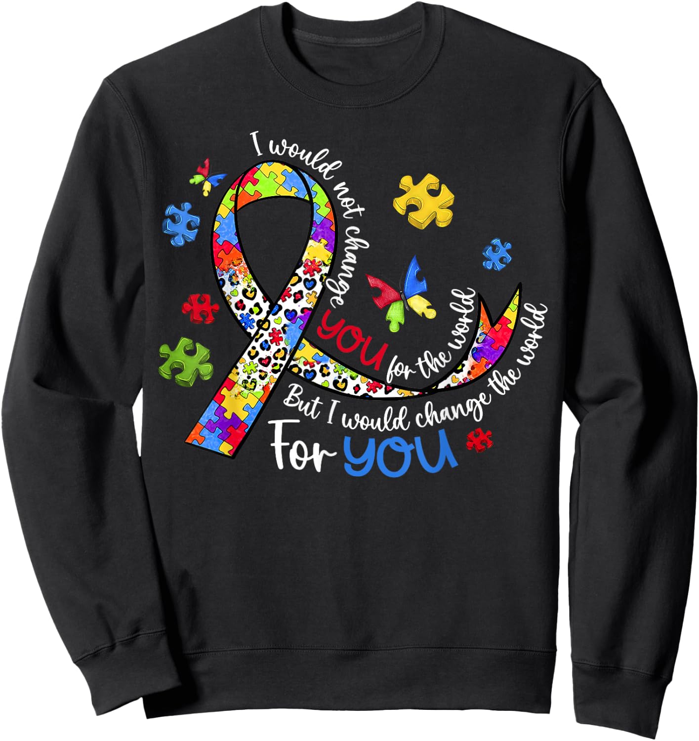 I Would Not Change You for The World But I Would Change Sweatshirt - Sweatshirt | Black