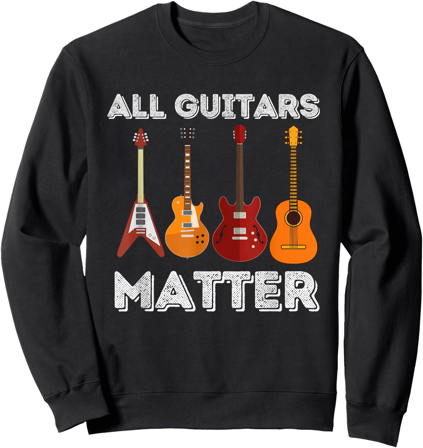 All Guitars Matter - Funny Guitar Lover & Guitarist Gift Small Sweatshirt - Sweatshirt | Black