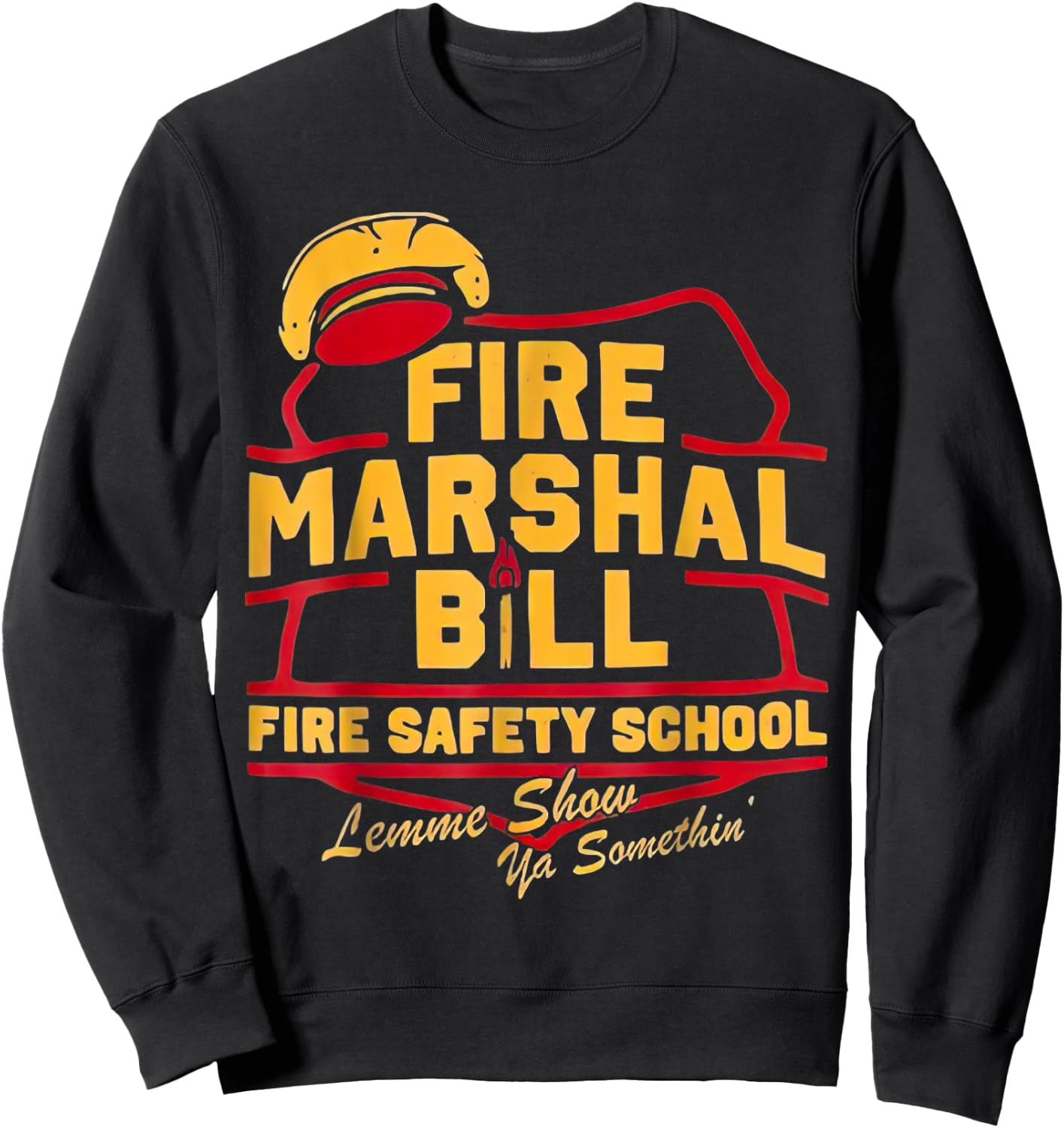 Fire Marshal Bill Safety School Funny Firefighter Sweatshirt - Sweatshirt | Black