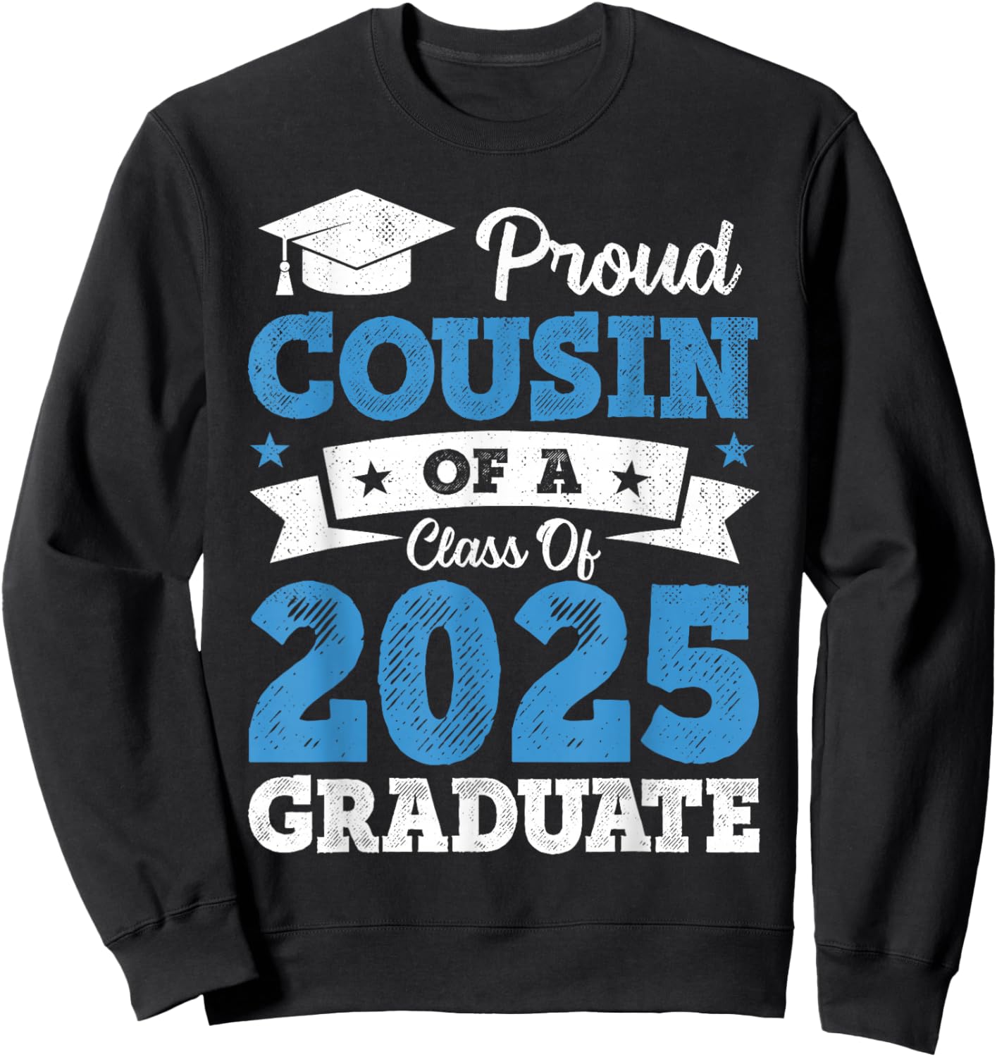 Proud Cousin Of A Class Of 2025 Graduate Class Of 2025 Sweatshirt - Sweatshirt | Black
