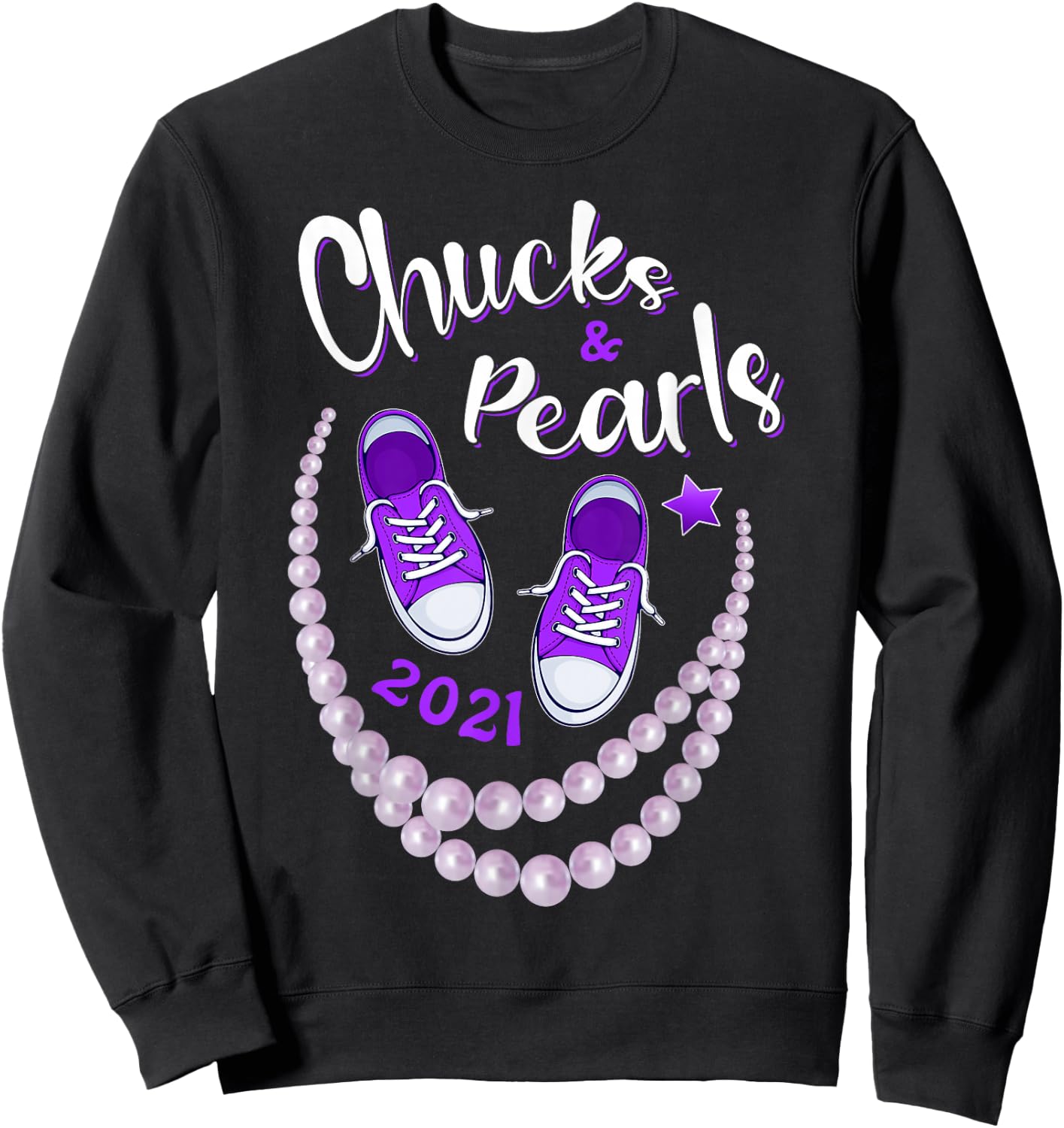 Chucks and Pearls, Funny Kamala Harris 2021 Gift Sweatshirt - Sweatshirt | Black