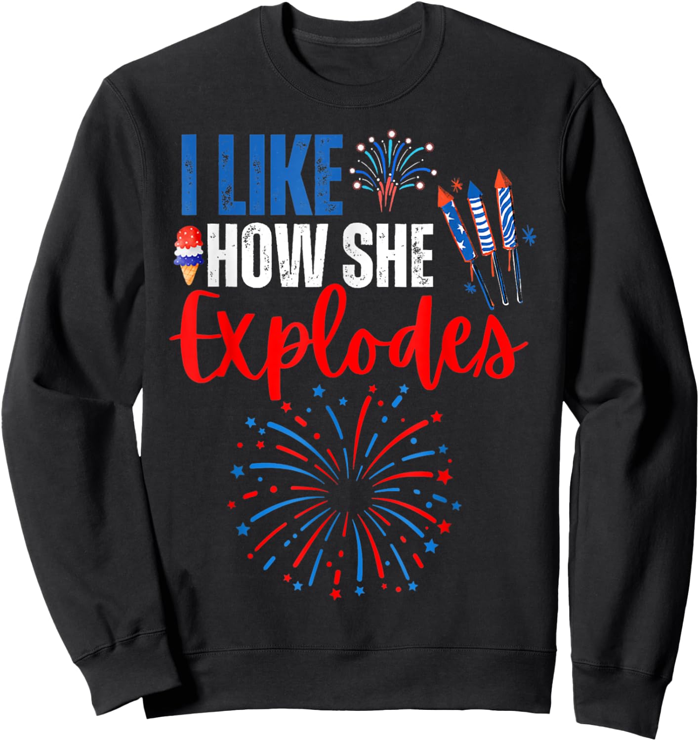 I Like How She Explodes Fireworks Funny Couple 4th Of July Sweatshirt - Sweatshirt | Black