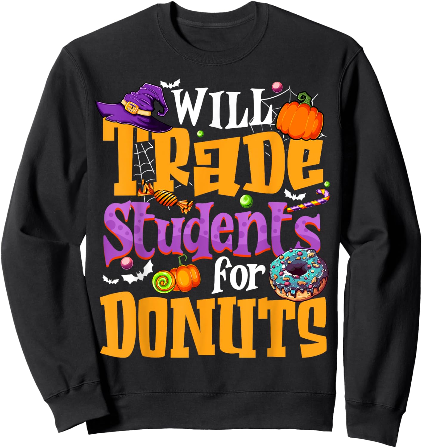 Will Trade Students For Donuts Halloween Teacher Funny Sweatshirt - Sweatshirt | Black