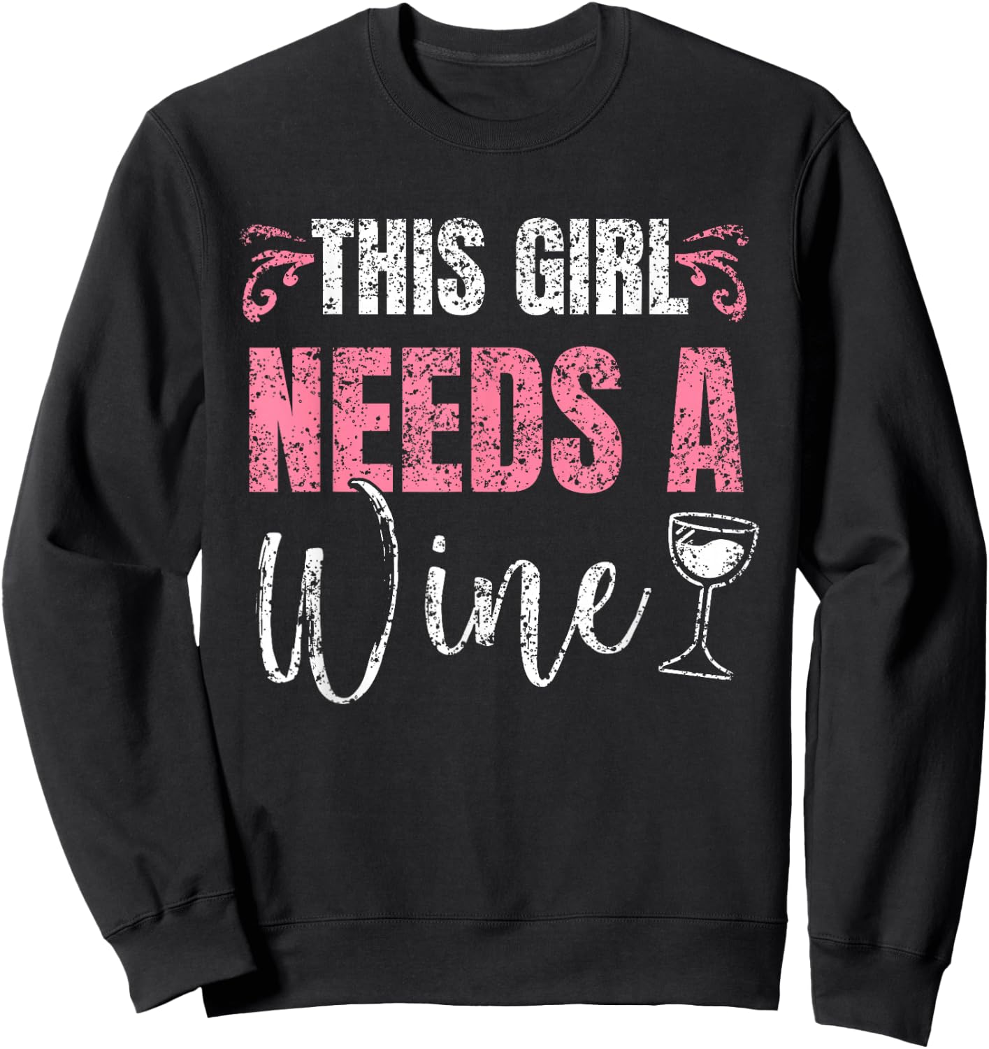 This Girl Needs A Wine Drinking Drink Wines Drinker Wine Sweatshirt - Sweatshirt | Black