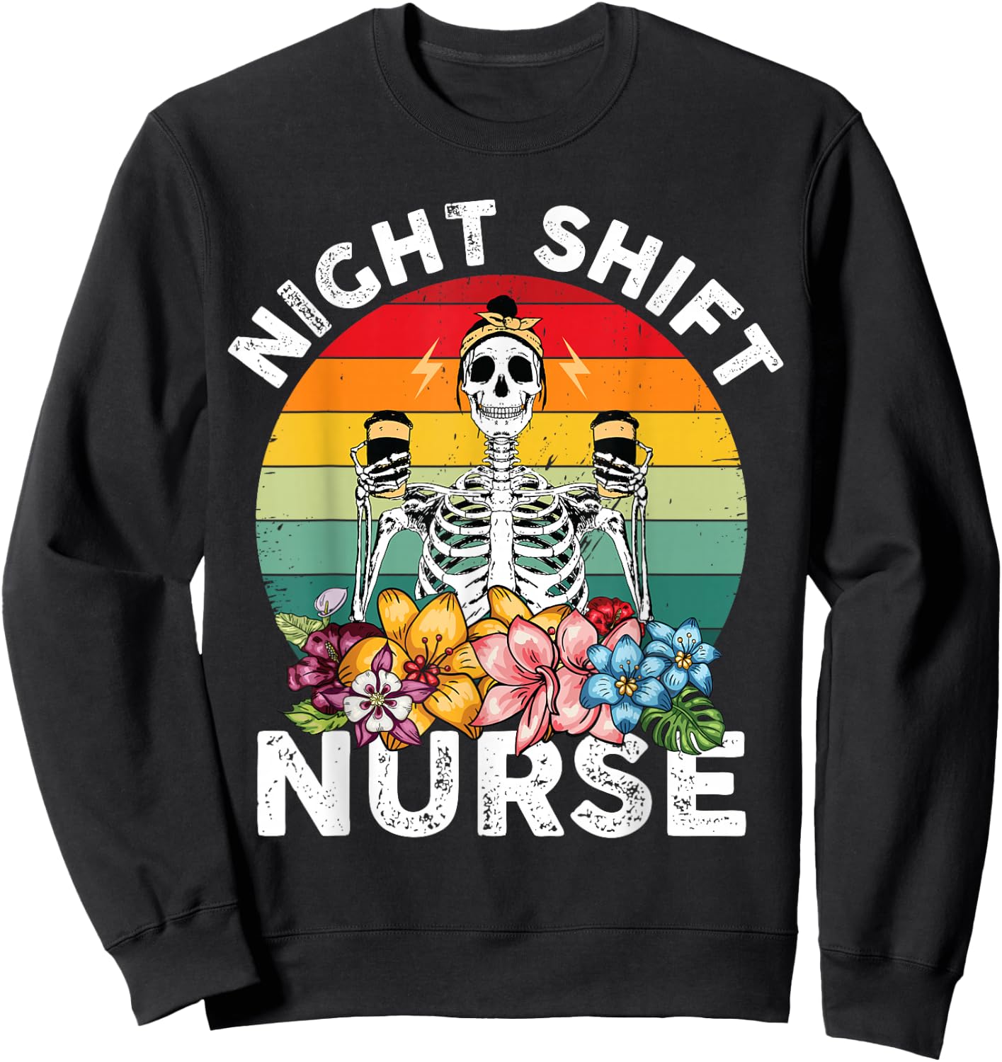 Funny Night Shift Nurse Skeleton Night Shift Nurse Sweatshirt - Sweatshirt | Black