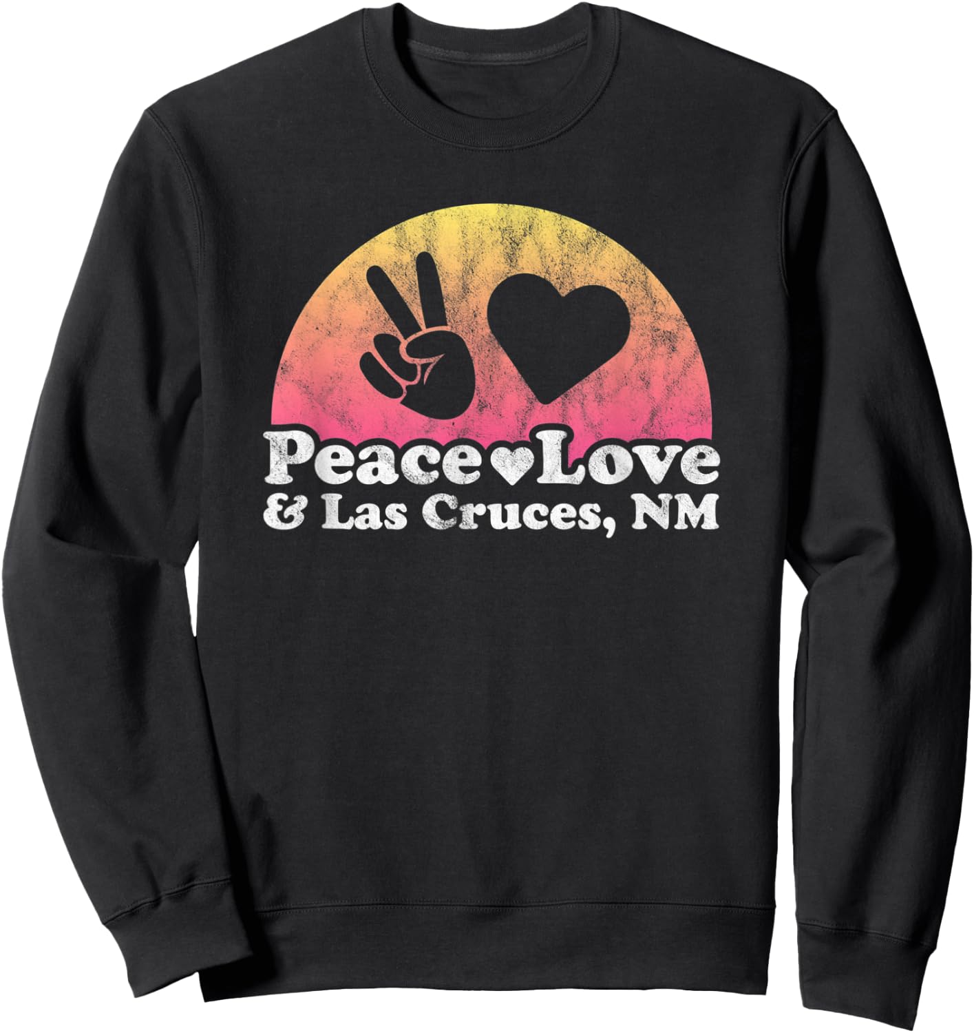 Peace Love and Las Cruces, NM New Mexico Sweatshirt - Sweatshirt | Black