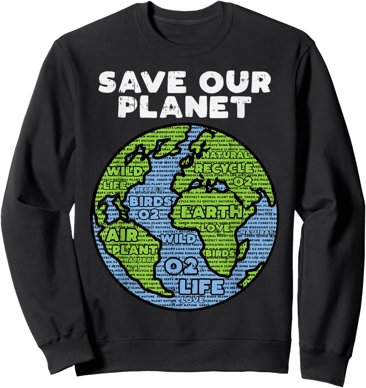 Save Our Planet Earth Day Words Environmentalist Gift Sweatshirt - Sweatshirt | Black
